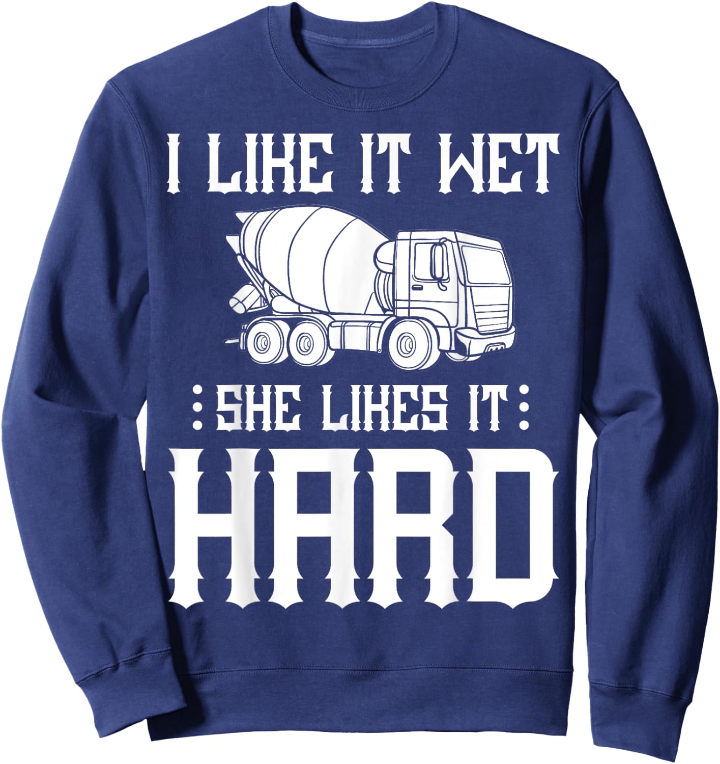 Concrete Finisher Worker Gift Cement Mixer Truck Driver Sweatshirt - Sweatshirt | Navy