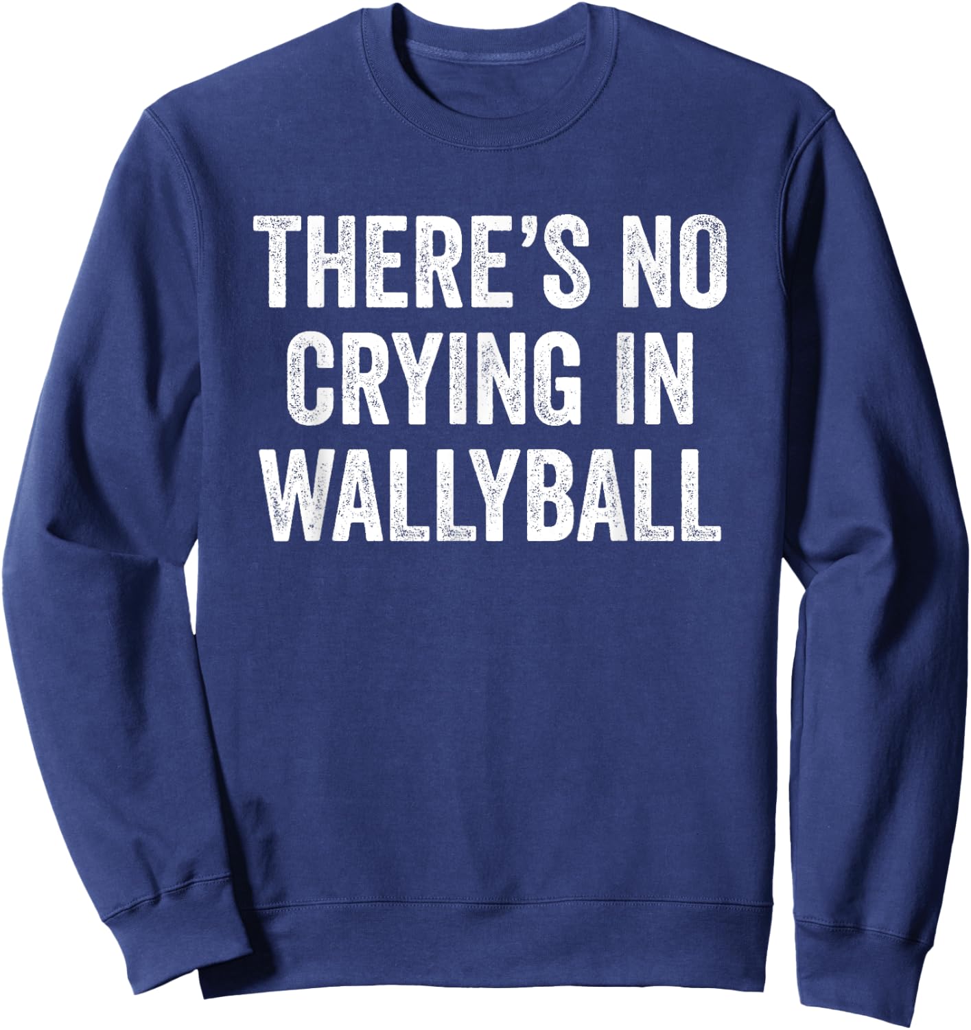 There's No Crying In Wallyball Funny Player Champion Team Sweatshirt - Sweatshirt | Navy