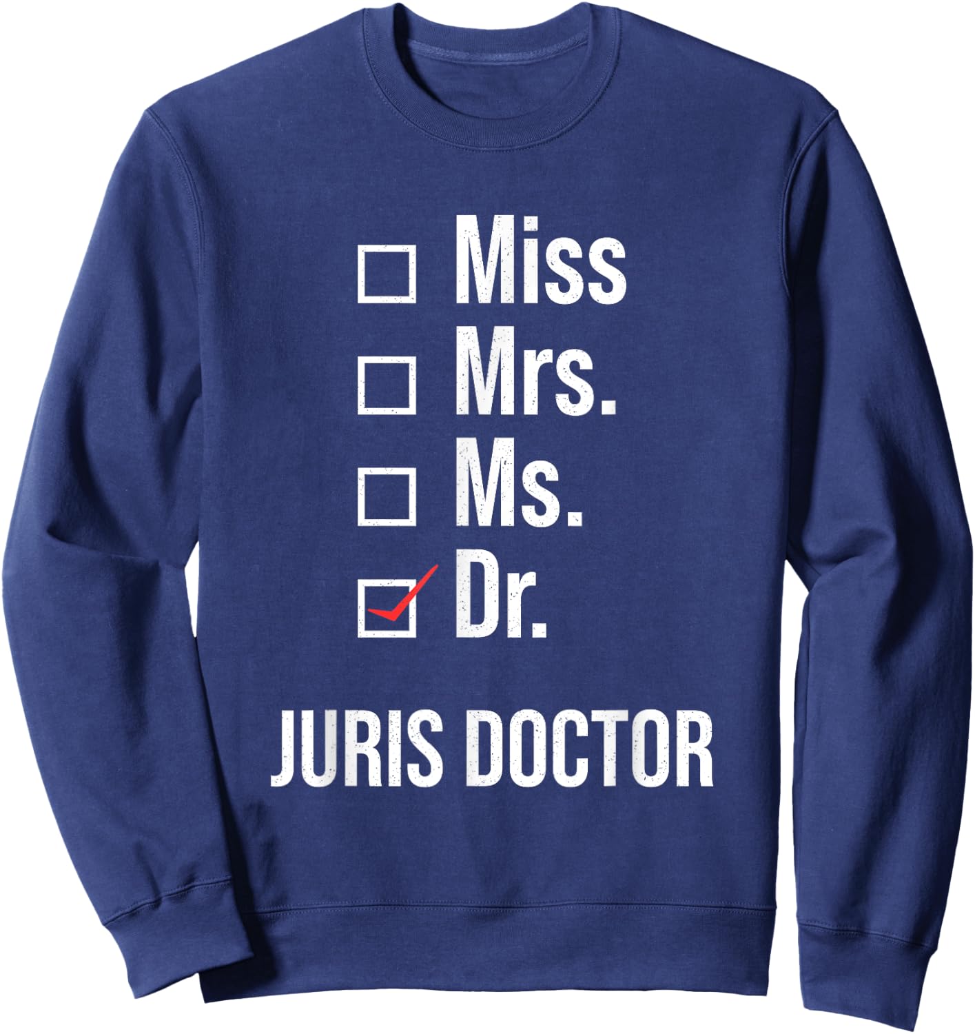 Juris Doctor of Jurisprudence Dr Law School Graduation Sweatshirt - Sweatshirt | Navy