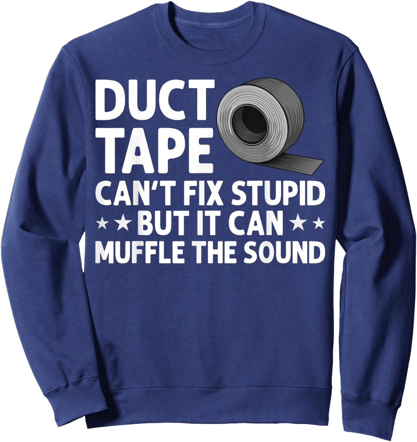 Funny Duct Tape Gift Women Duct Tape Lover Handyman Sweatshirt - Sweatshirt | Navy