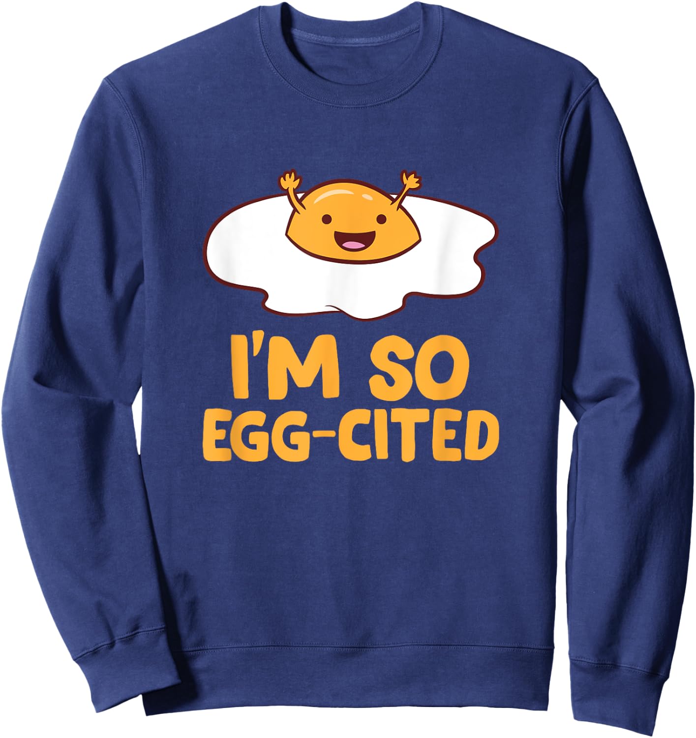 I'm So Egg-Cited Funny Egg Puns Kids Funny Eggs Sweatshirt - Sweatshirt | Navy