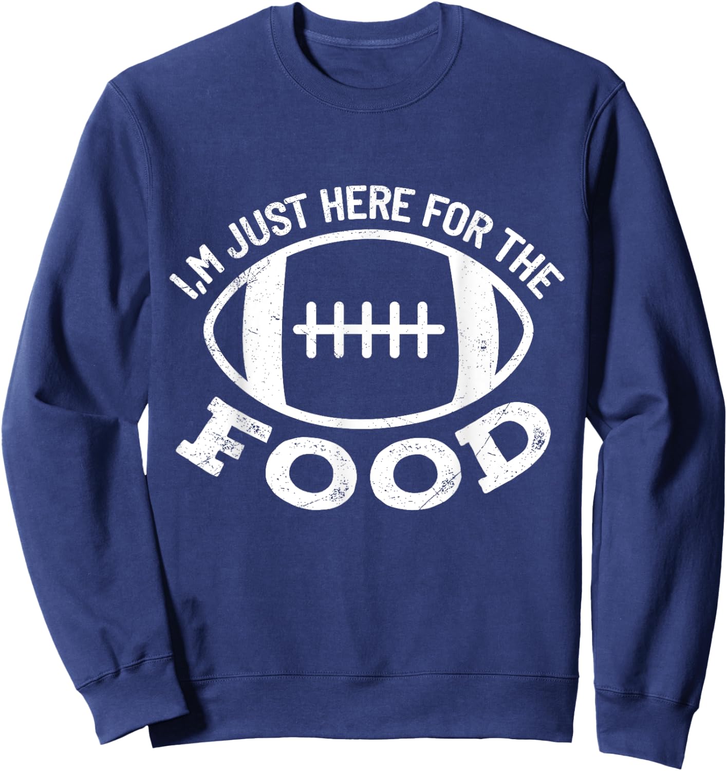 I'm just Here for the Food Funny Football Sports Gift Sweatshirt - Sweatshirt | Navy