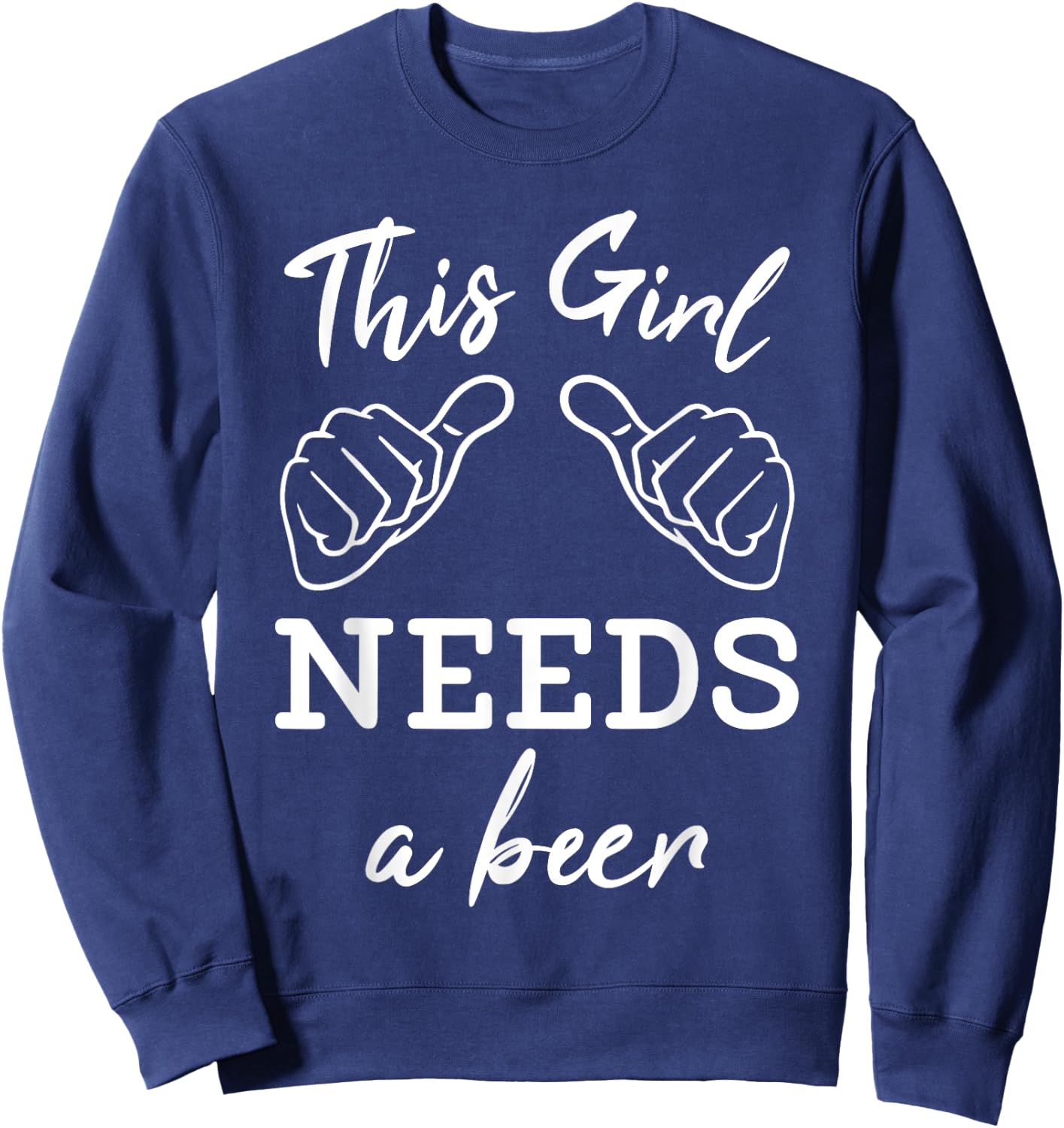 This Girl Needs A Beer Fun Women's Drinking Gift Sweatshirt - Sweatshirt | Navy