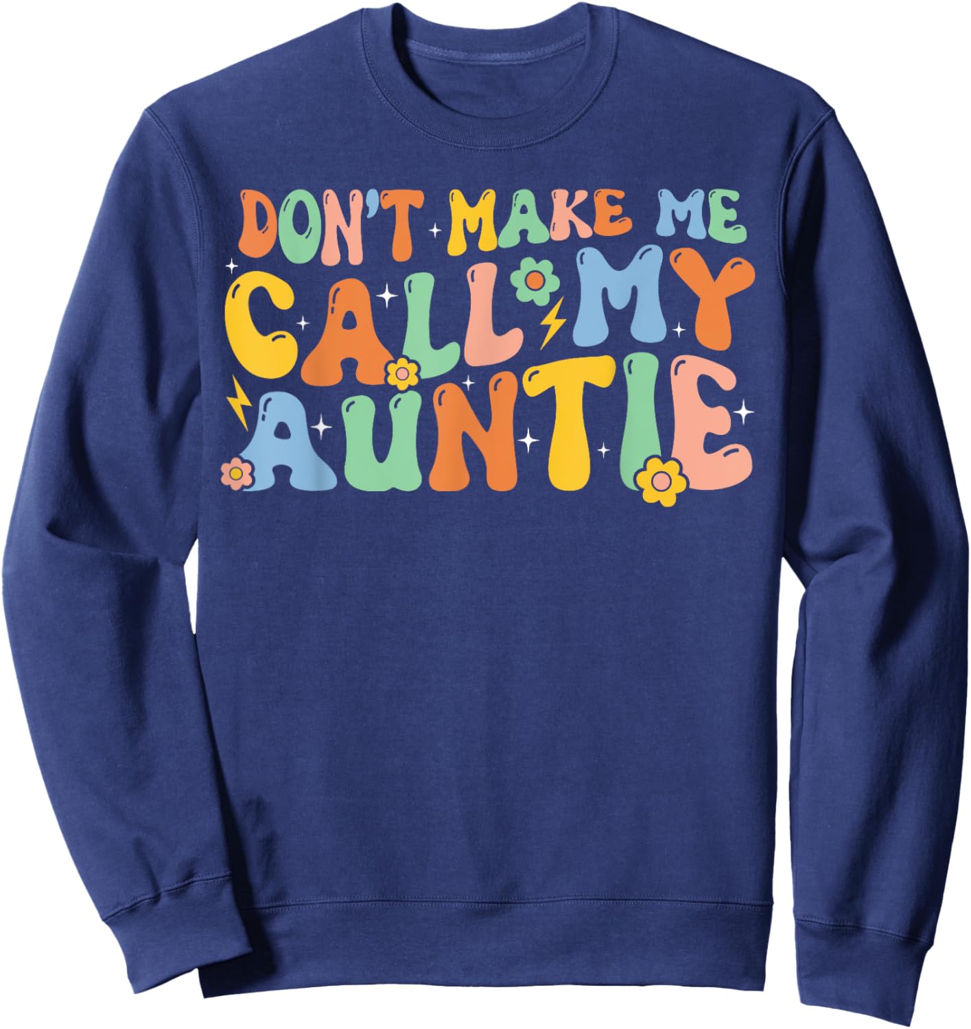 Don't Make Me Call My Auntie Boy Girl Theme Sweatshirt - Sweatshirt | Navy