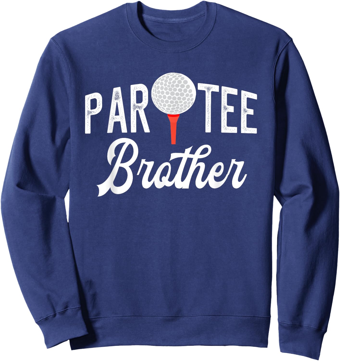 Par Brother Funny Partee Golf Pun For Brother Sweatshirt - Sweatshirt | Navy