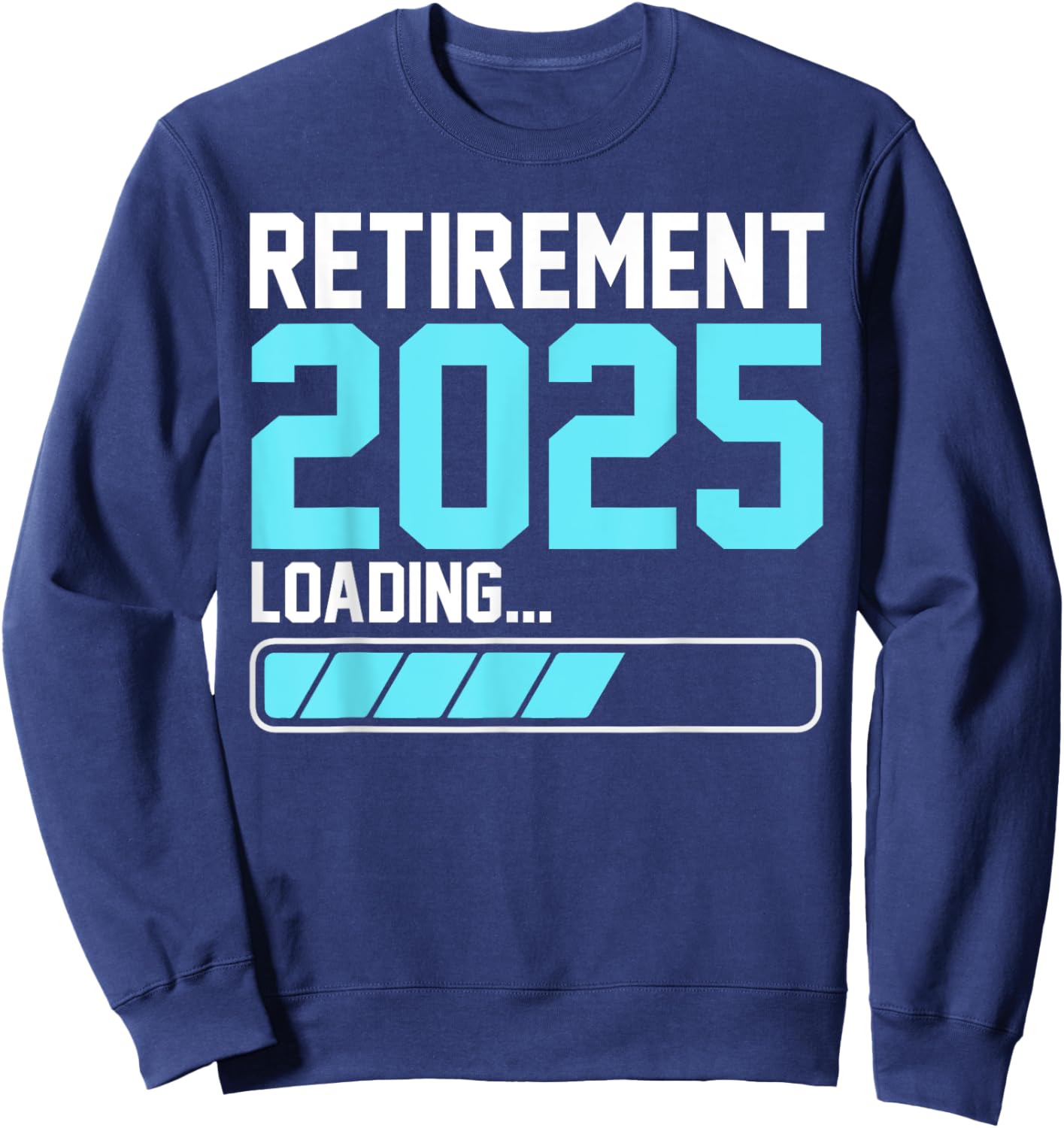 Retirement 2025 Loading Funny Retiring Retired Men Women Sweatshirt - Sweatshirt | Navy