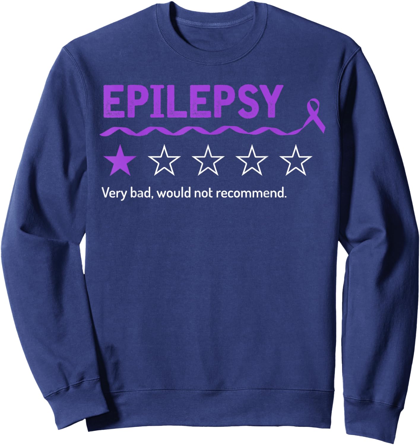 Epilepsy Review Very Bad Would Not Recommend 1 Star Rating Sweatshirt - Sweatshirt | Navy