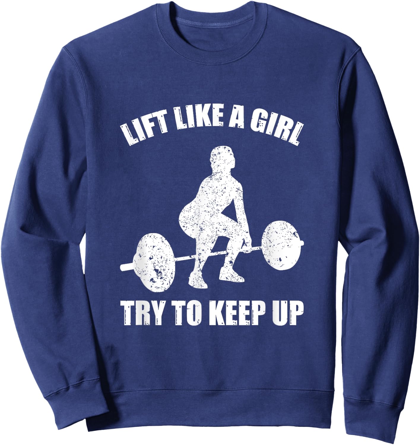 Funny Lift Like A Girl Heavy Weightlifting Fitness Workout Sweatshirt - Sweatshirt | Navy