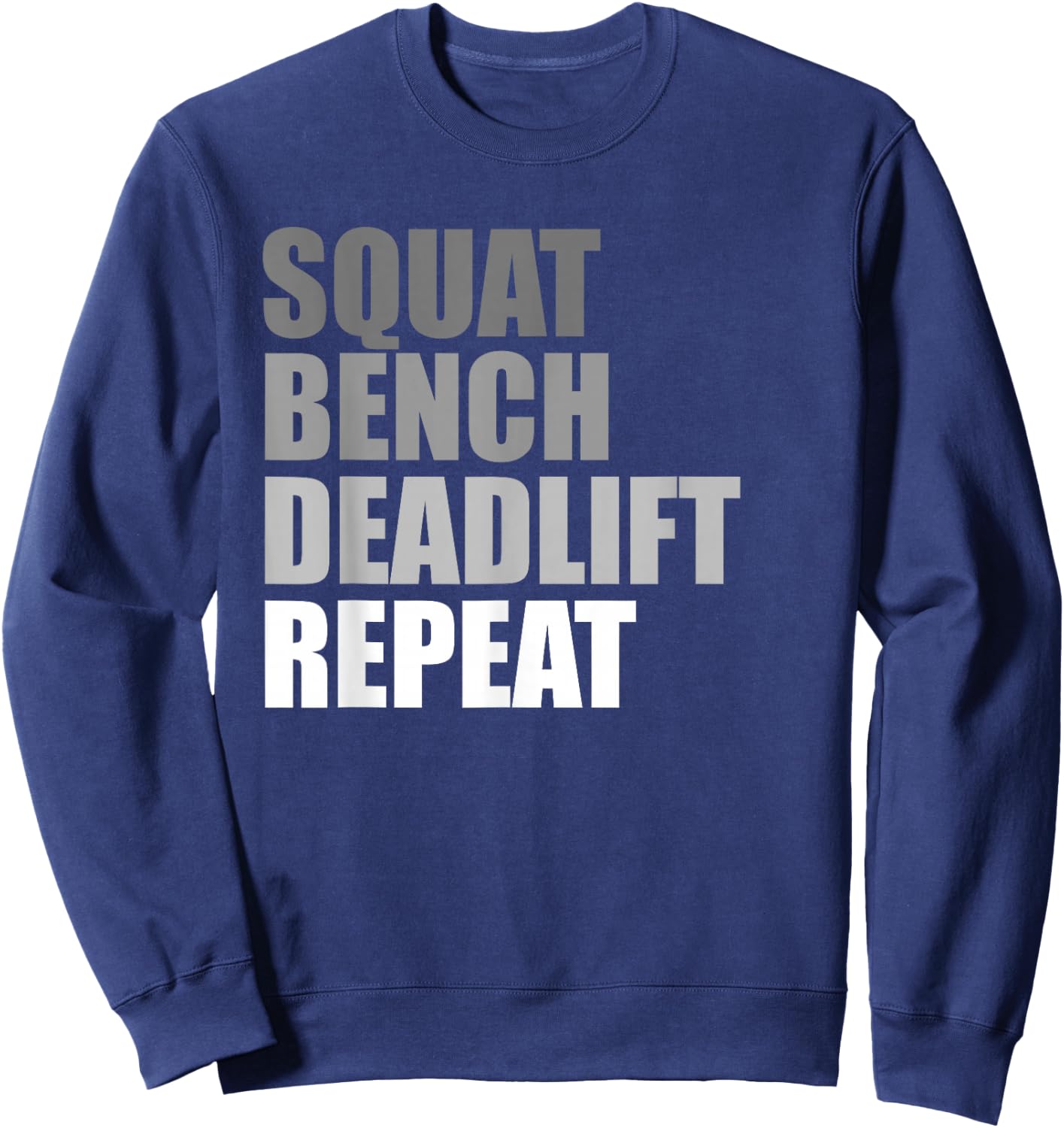 Squat Bench Deadlift Repeat Powerlifting Weightlifting Quote Sweatshirt - Sweatshirt | Navy