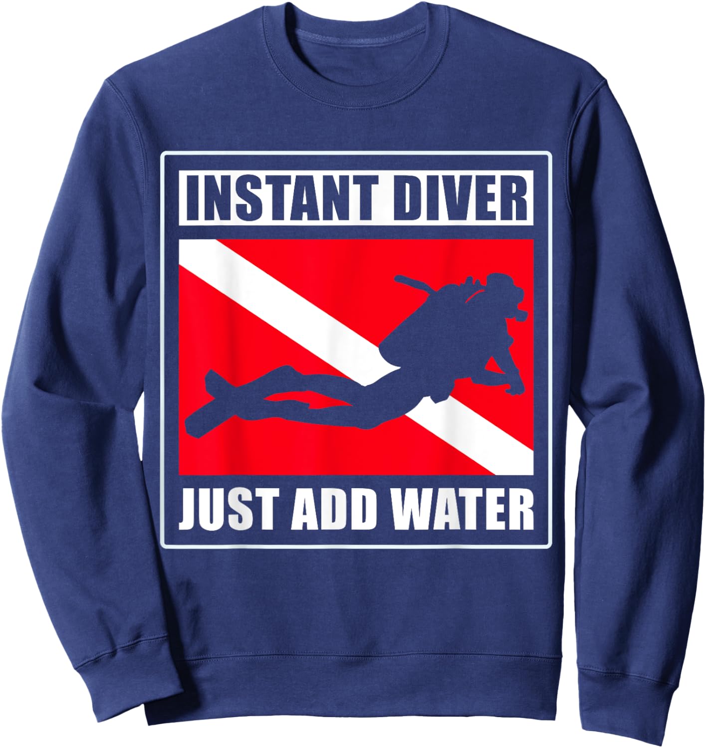 Instant Diver Just Add Water Scuba Diving Diver Sweatshirt - Sweatshirt | Navy