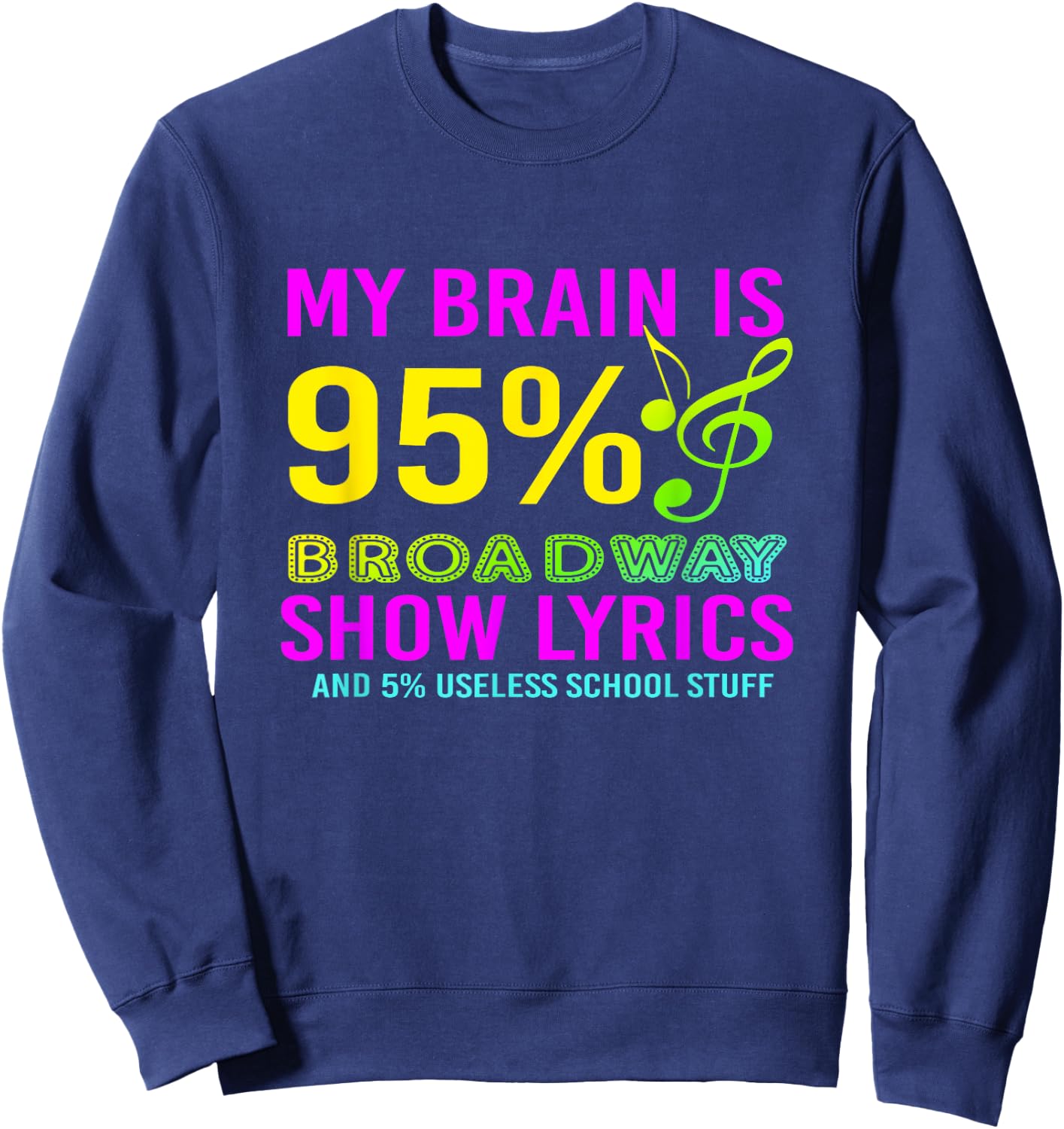 My Brain Is 95% Broadway Show Lyrics Musical Theater Sweatshirt - Sweatshirt | Navy