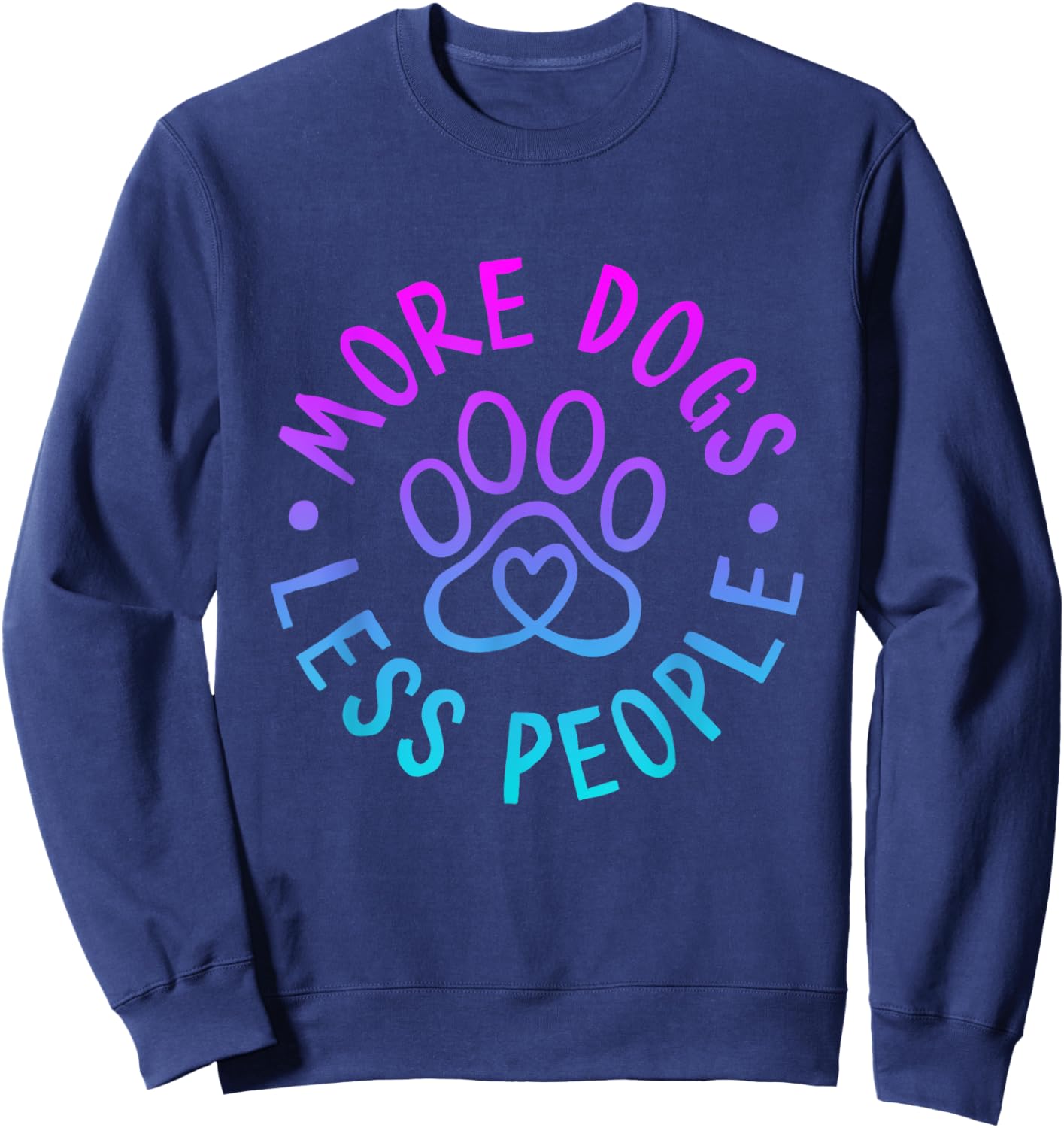 More Dogs Less People Funny Dog Lovers Men Women Sweatshirt - Sweatshirt | Navy
