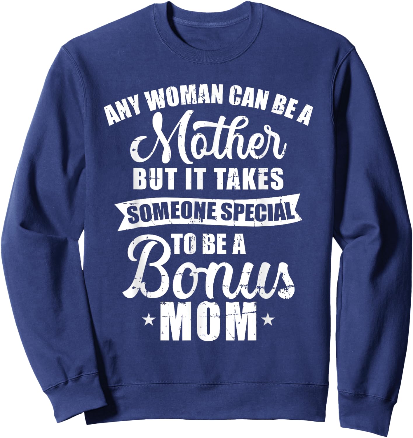 Any woman can be a mother but someone special bonus mom Sweatshirt - Sweatshirt | Navy