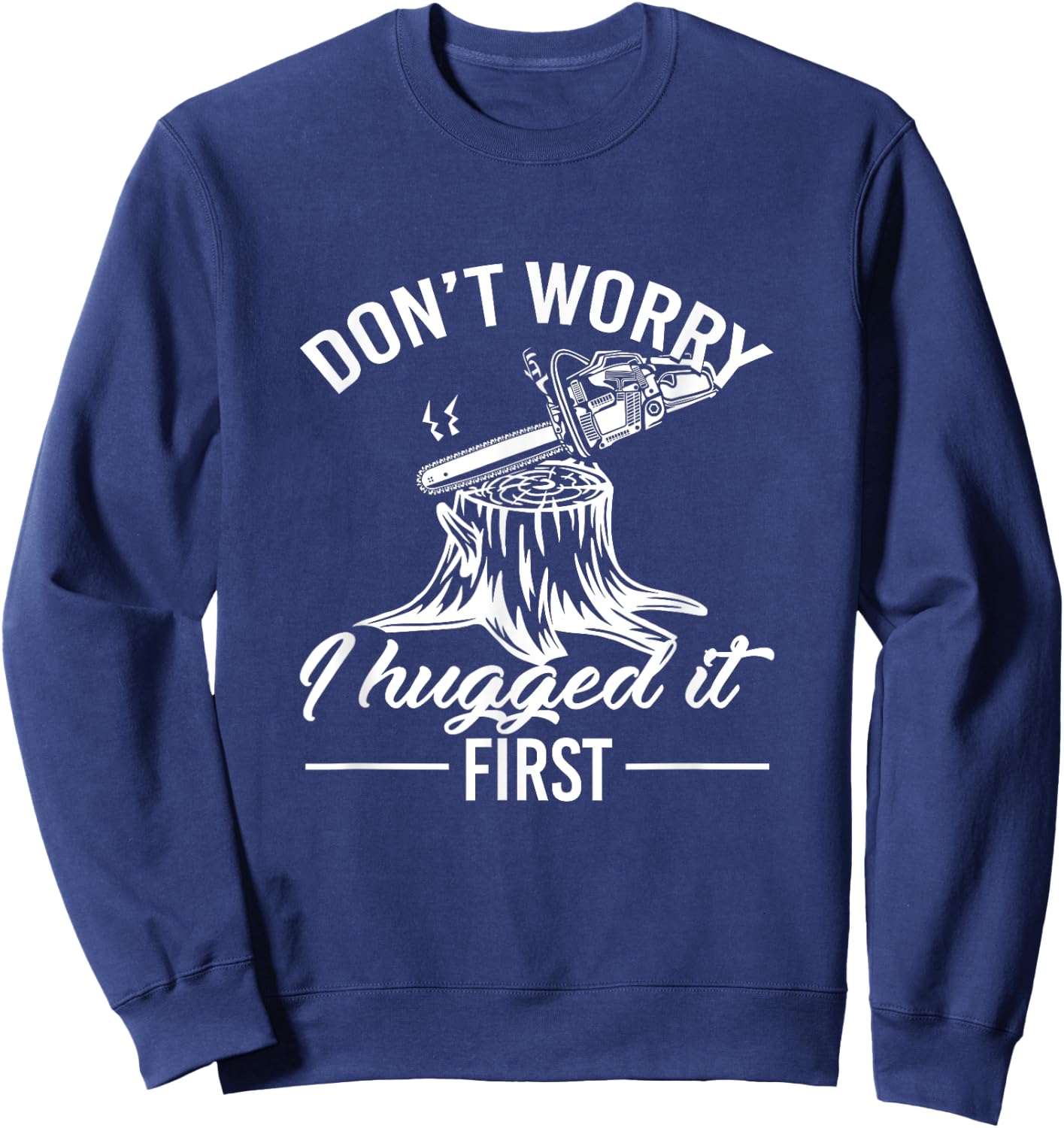 Dont Worry I Hugged It First Lumberjack Sweatshirt - Sweatshirt | Navy
