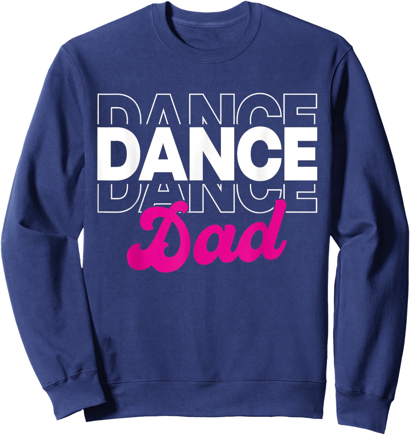 Dance Dad Dancing Daddy Life Girls Men Dancer Retro Sweatshirt - Sweatshirt | Navy