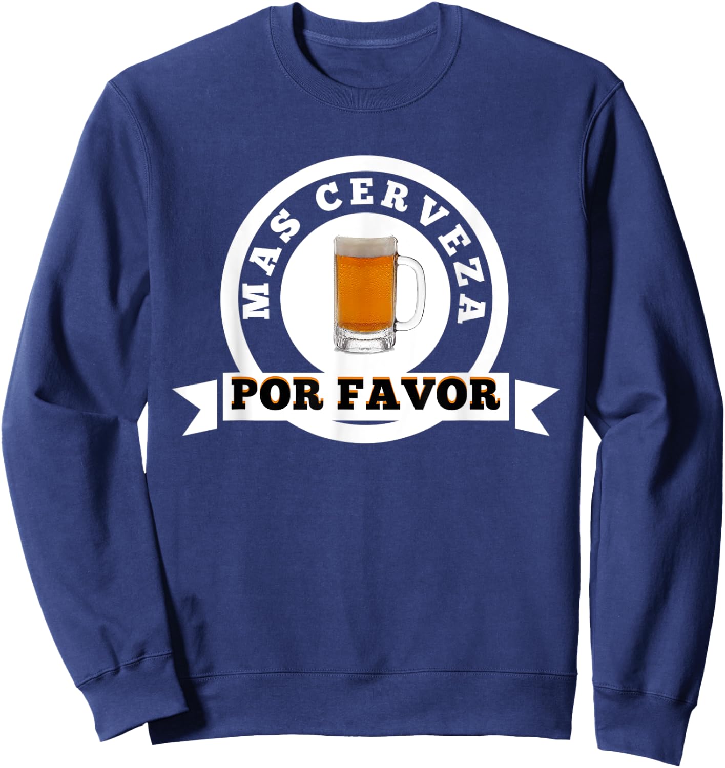 Mas Cerveza Por Favor Funny Spanish Beer Lover Sweatshirt - Sweatshirt | Navy