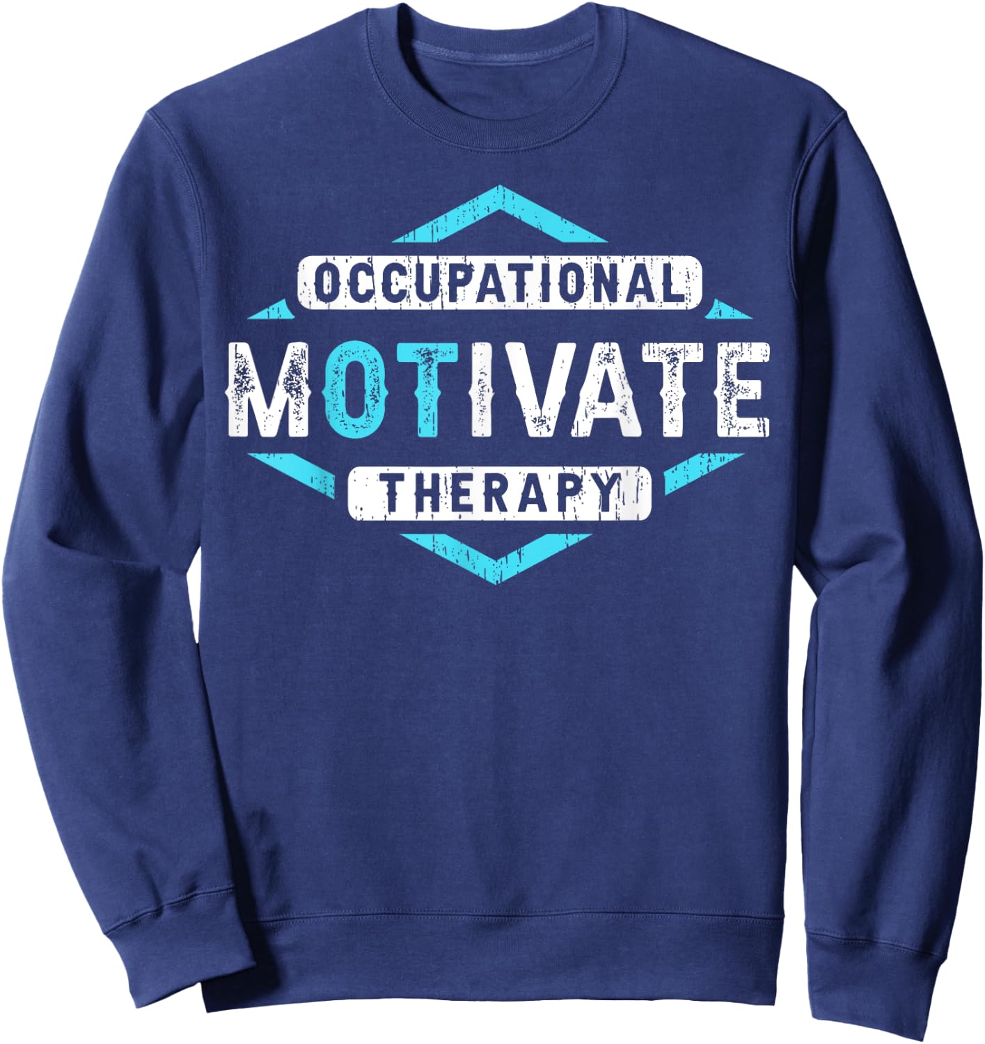 Occupational Therapist Gifts Men Women Occupational Therapy Sweatshirt - Sweatshirt | Navy