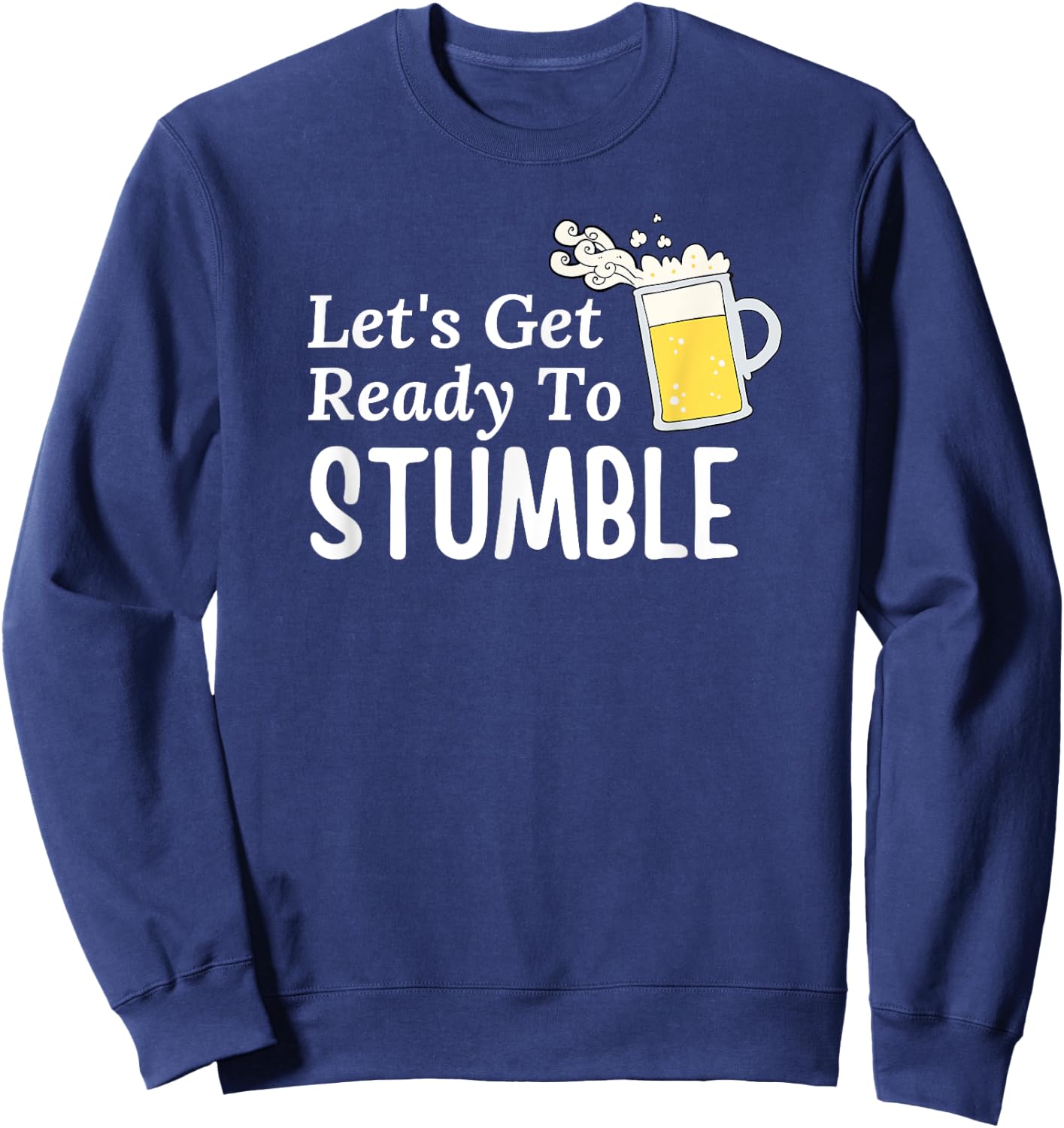 Let's Get Ready To Stumble Sweatshirt - Sweatshirt | Navy