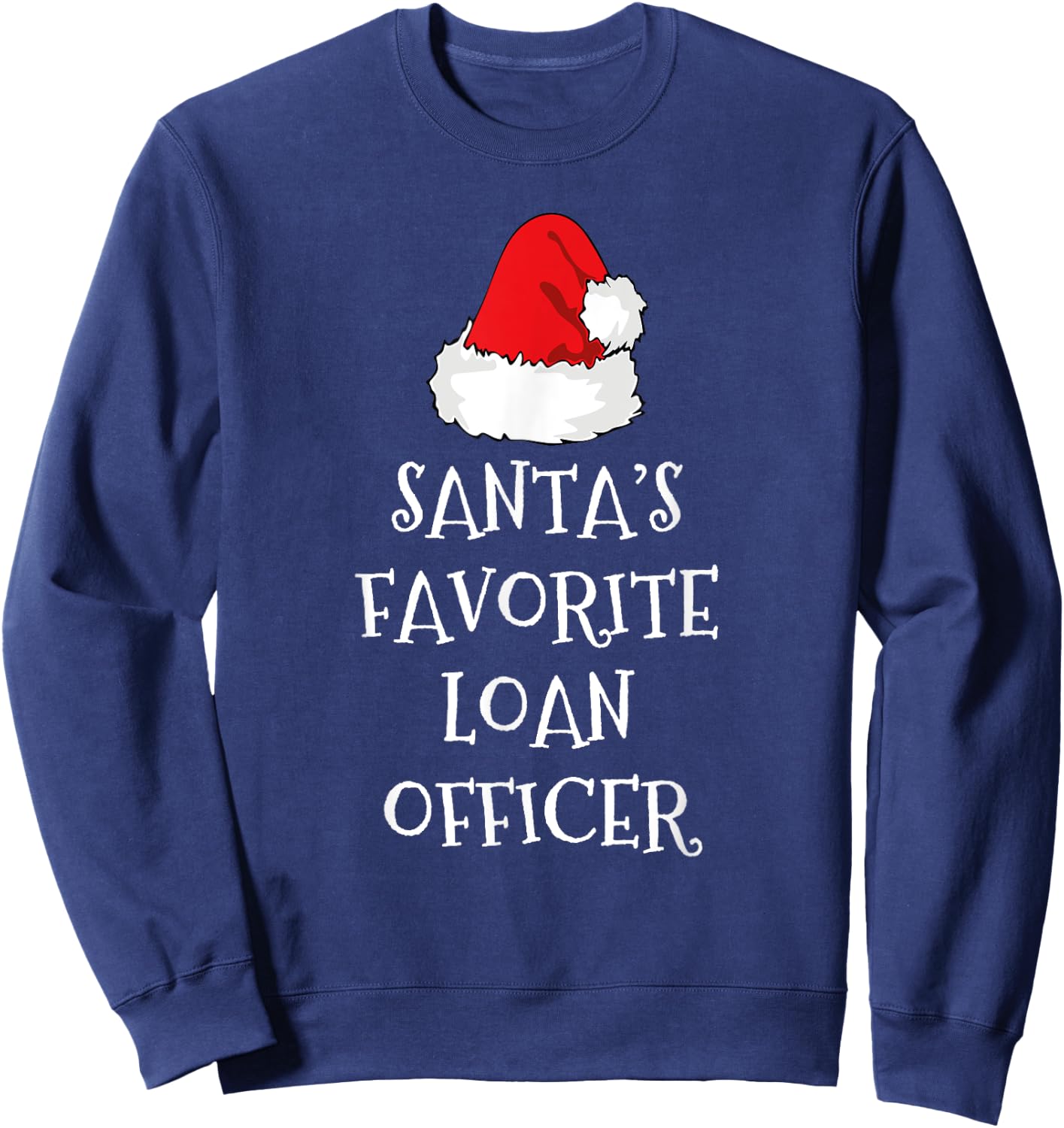 Santa's Favorite Loan Officer Christmas Hat Funny Xmas Sweatshirt - Sweatshirt | Navy
