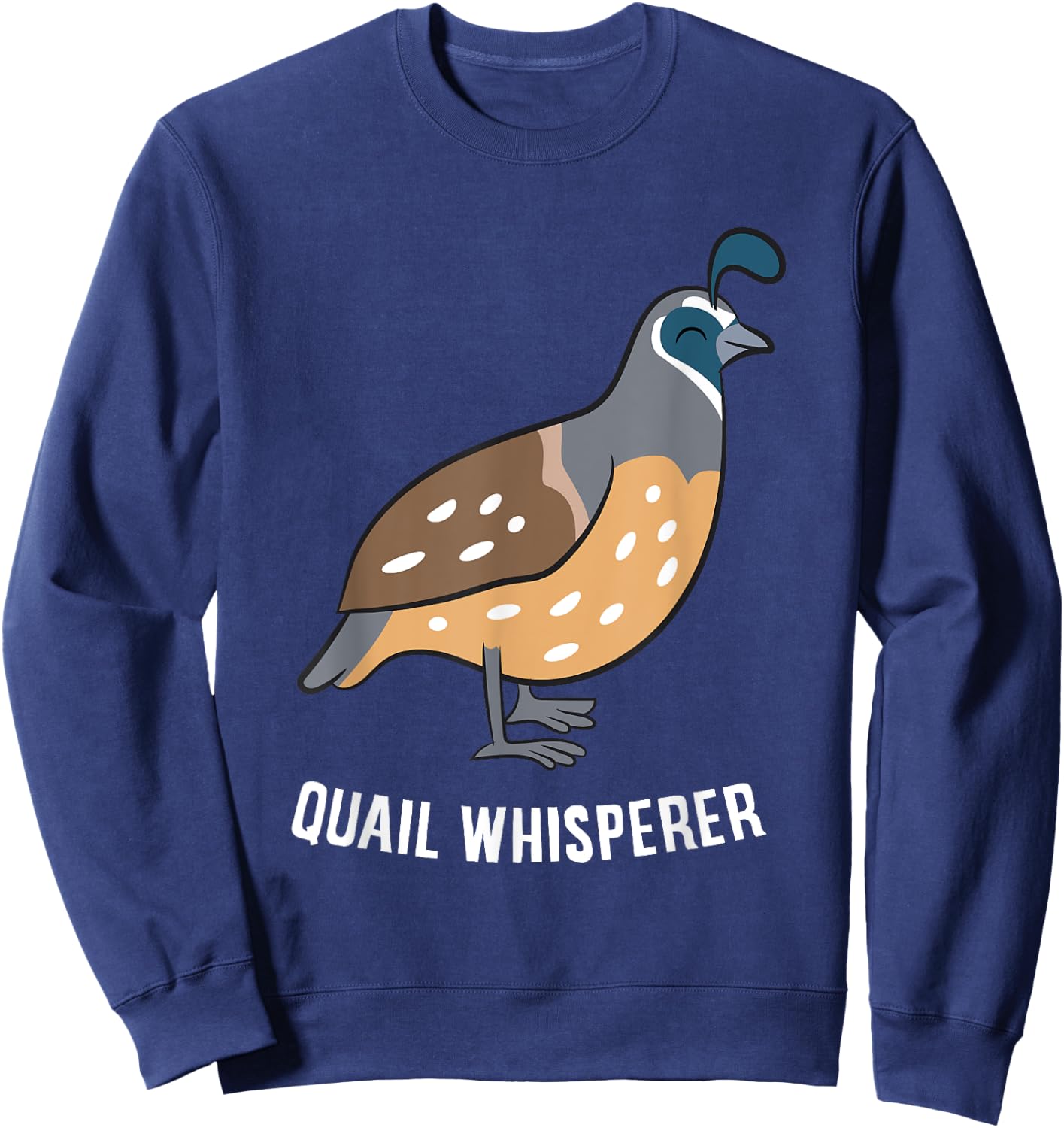 Funny Quail Whisperer Love Quails Sweatshirt - Sweatshirt | Navy