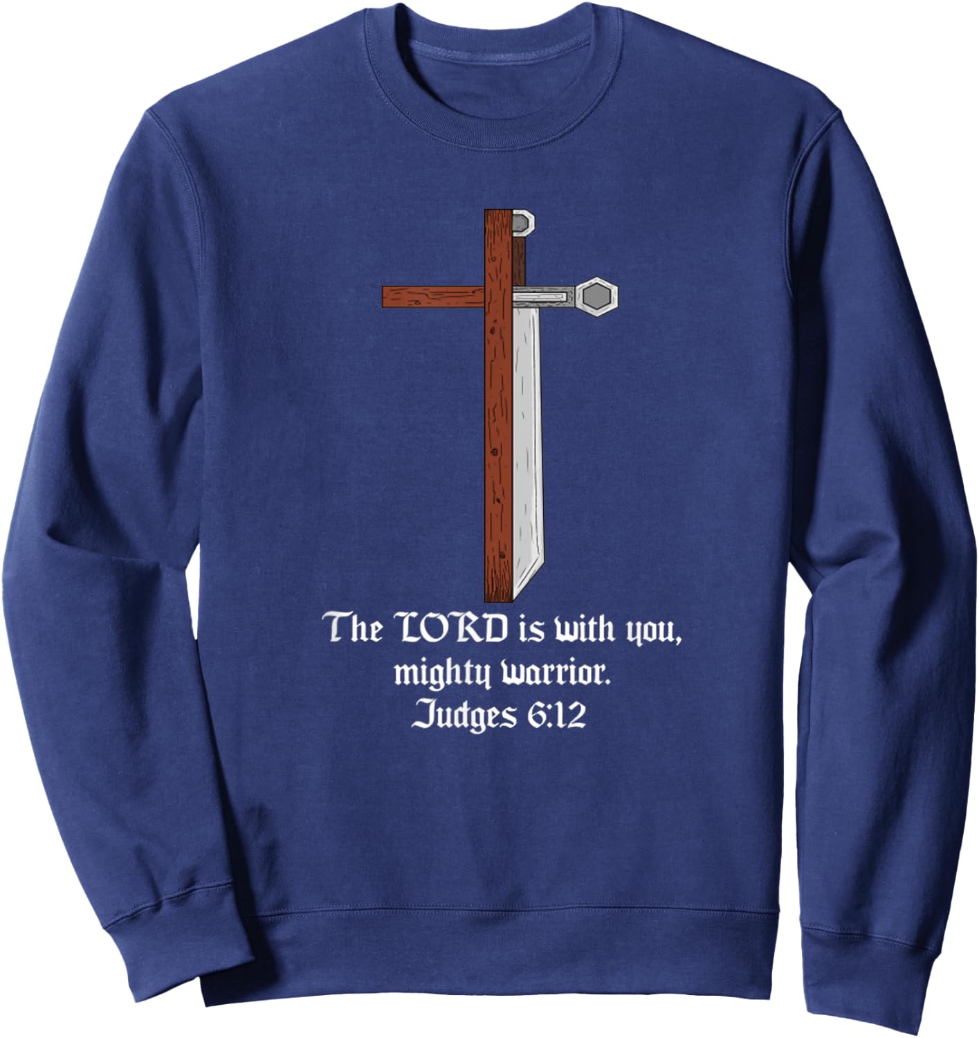 Christian Cross Sword The Lord Is With You Mighty Warrior Sweatshirt - Sweatshirt | Navy