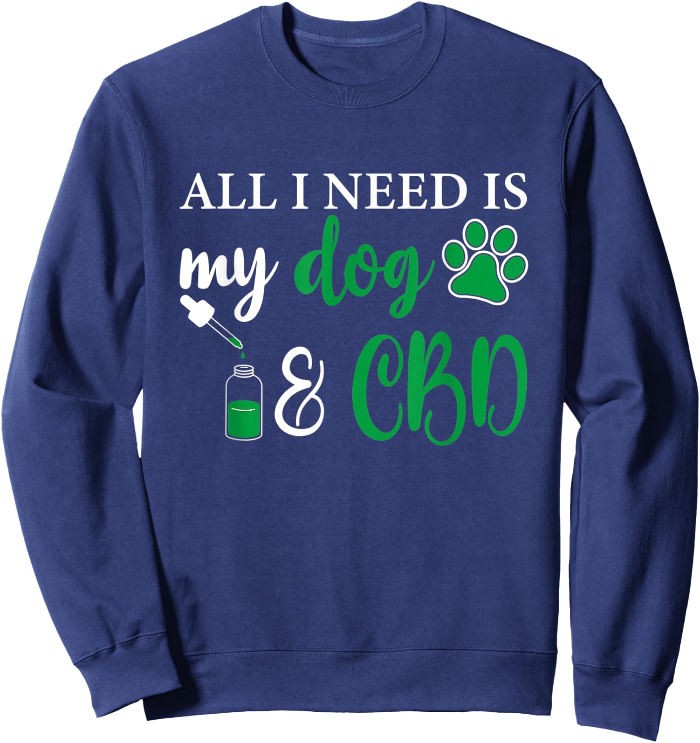 All I need is my dog and CBD, Marijuana Weed Dog Women Sweatshirt - Sweatshirt | Navy