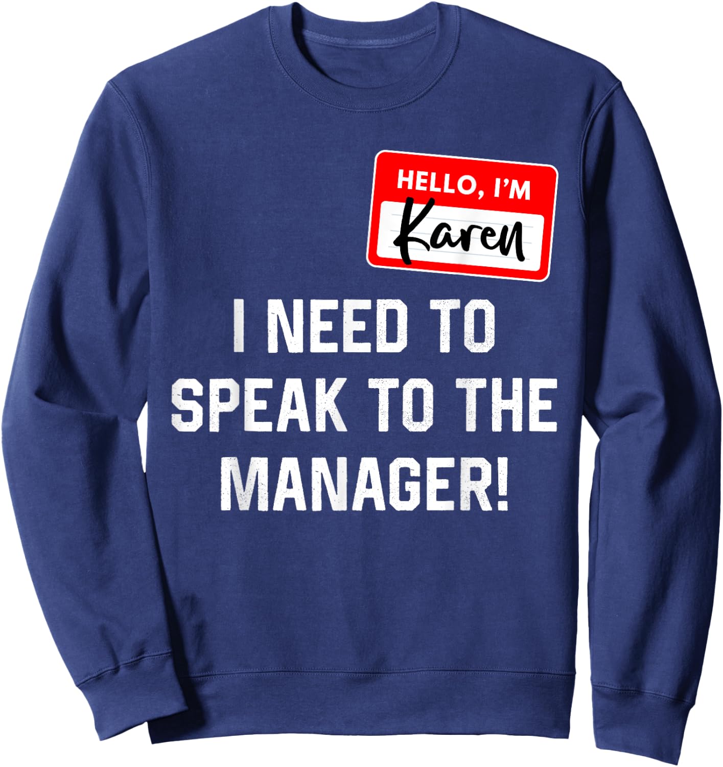 Karen Halloween Costume I Want To Speak To The Manager Sweatshirt - Sweatshirt | Navy