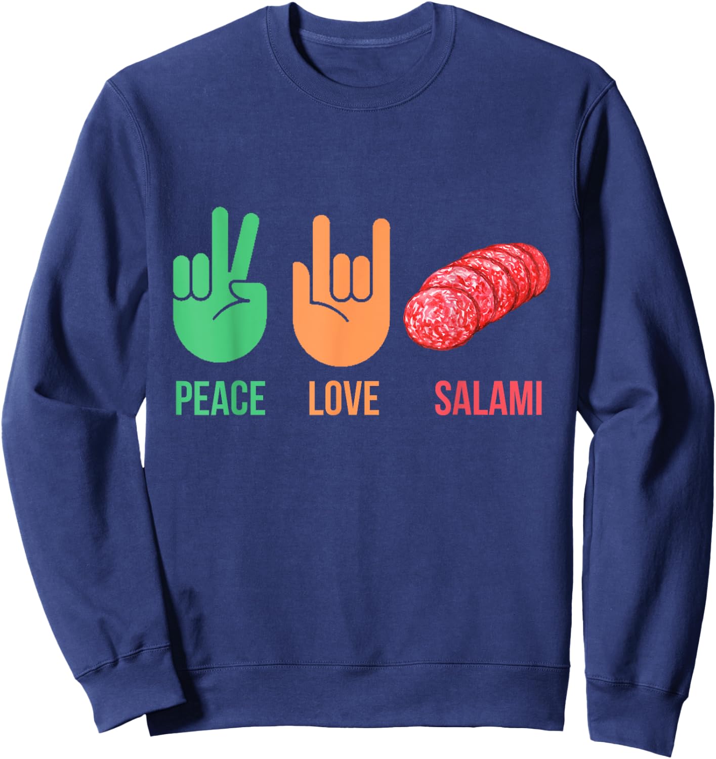 Salami Lover Costume with Peace and Love Signs Funny Italian Sweatshirt - Sweatshirt | Navy