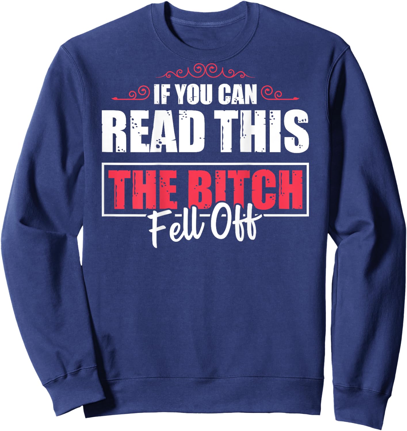 If You Can Read This The Bitch Fell Off Motocycle For Biker Sweatshirt - Sweatshirt | Navy