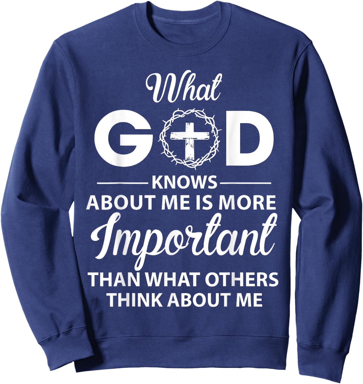 What God Knows About Me Is More Important Christian Sweatshirt - Sweatshirt | Navy