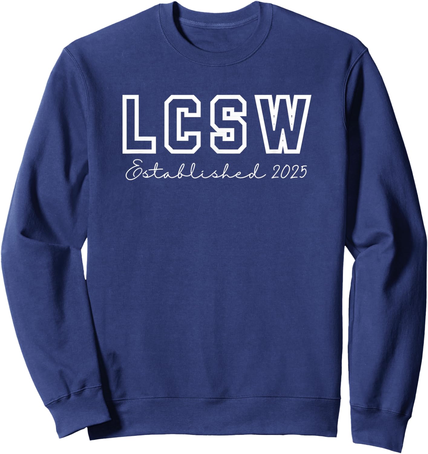 LCSW Established 2025 Licensed Clinical Social Worker Grad Sweatshirt - Sweatshirt | Navy