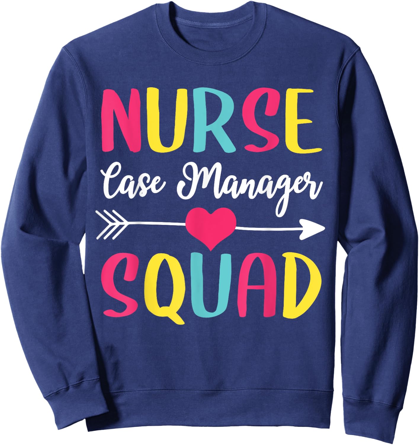 Nurse Case Manager Squad Cute Funny Nurses Sweatshirt - Sweatshirt | Navy