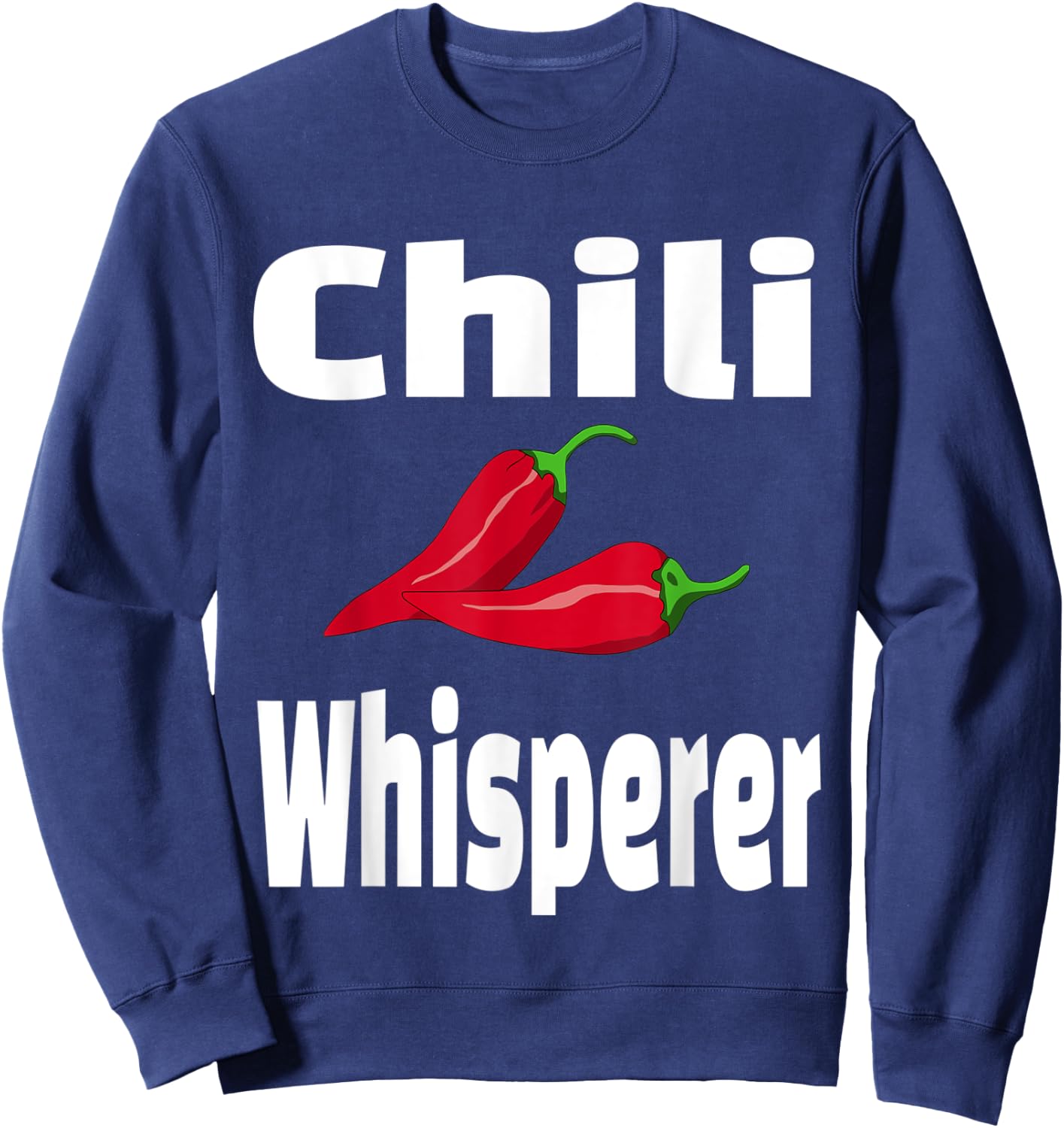 Chili Whisperer Funny Cook Off Cooking Competition Chef Sweatshirt - Sweatshirt | Navy