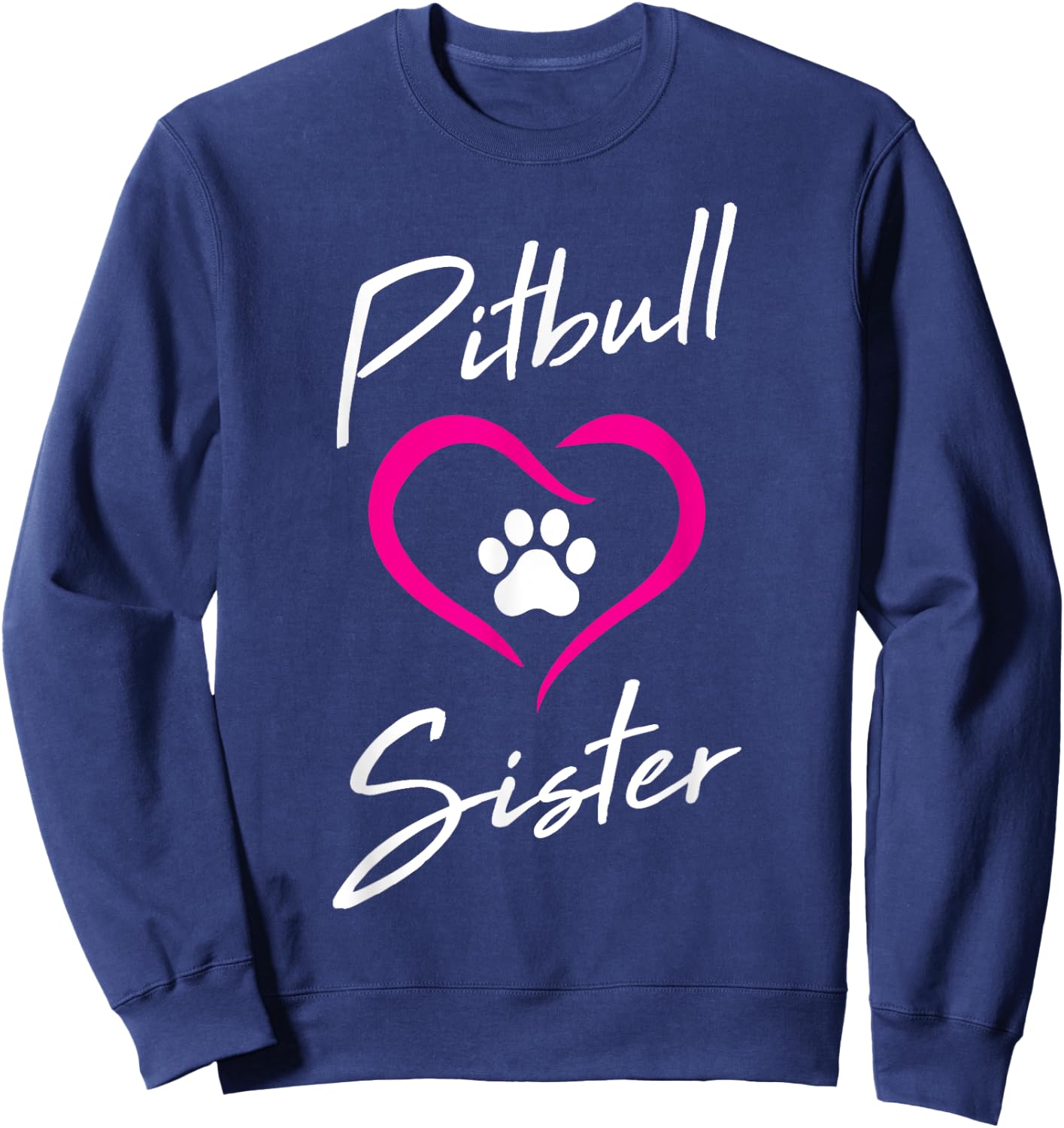 Pitbull Sister Love Dog Paw Print Cool Animal Lover Gifts Men Women Girls Kids Sweatshirt - Sweatshirt | Navy