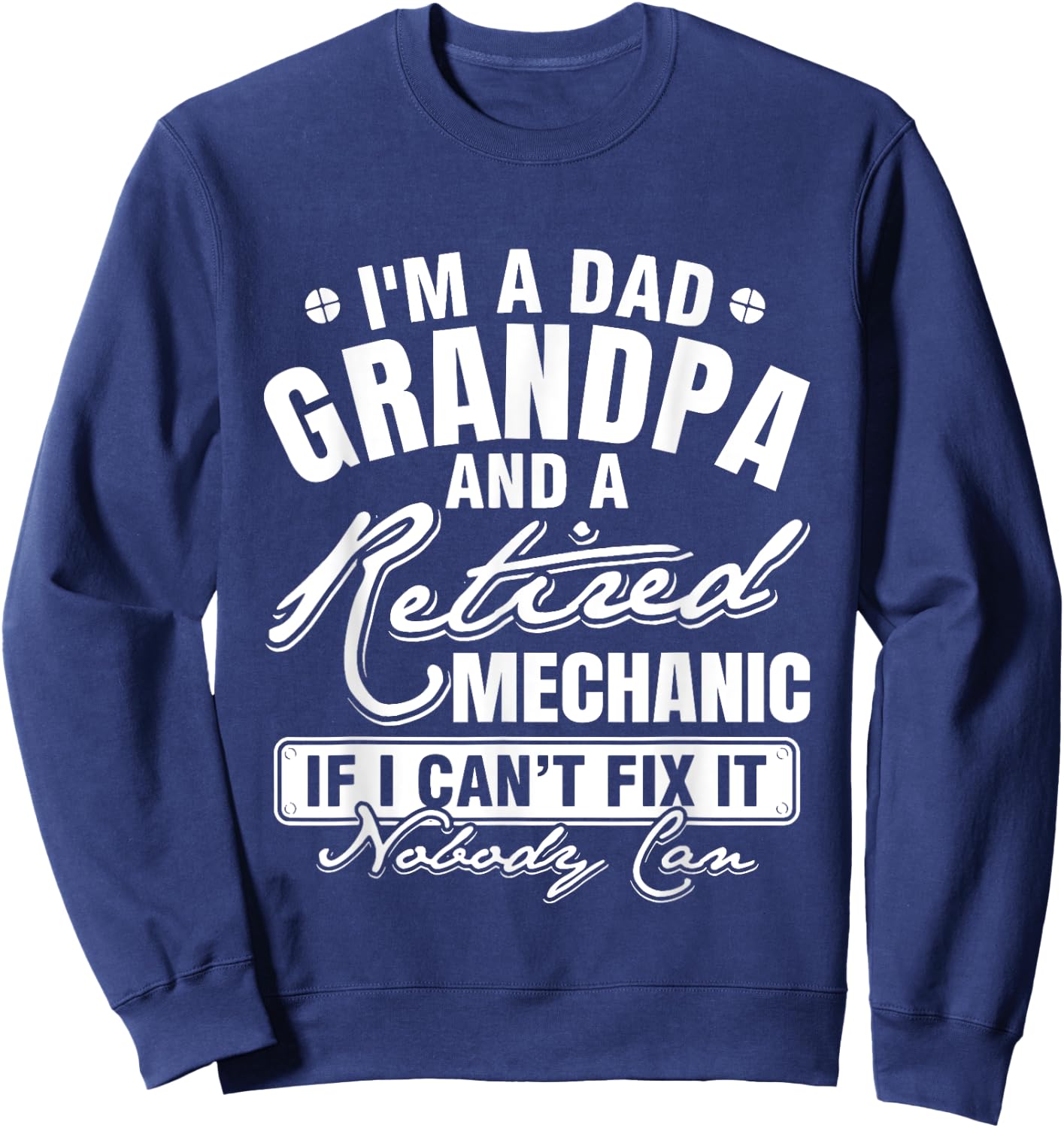 Dad Grandpa and a Retired Mechanic Funny Xmas/Father's day Sweatshirt - Sweatshirt | Navy