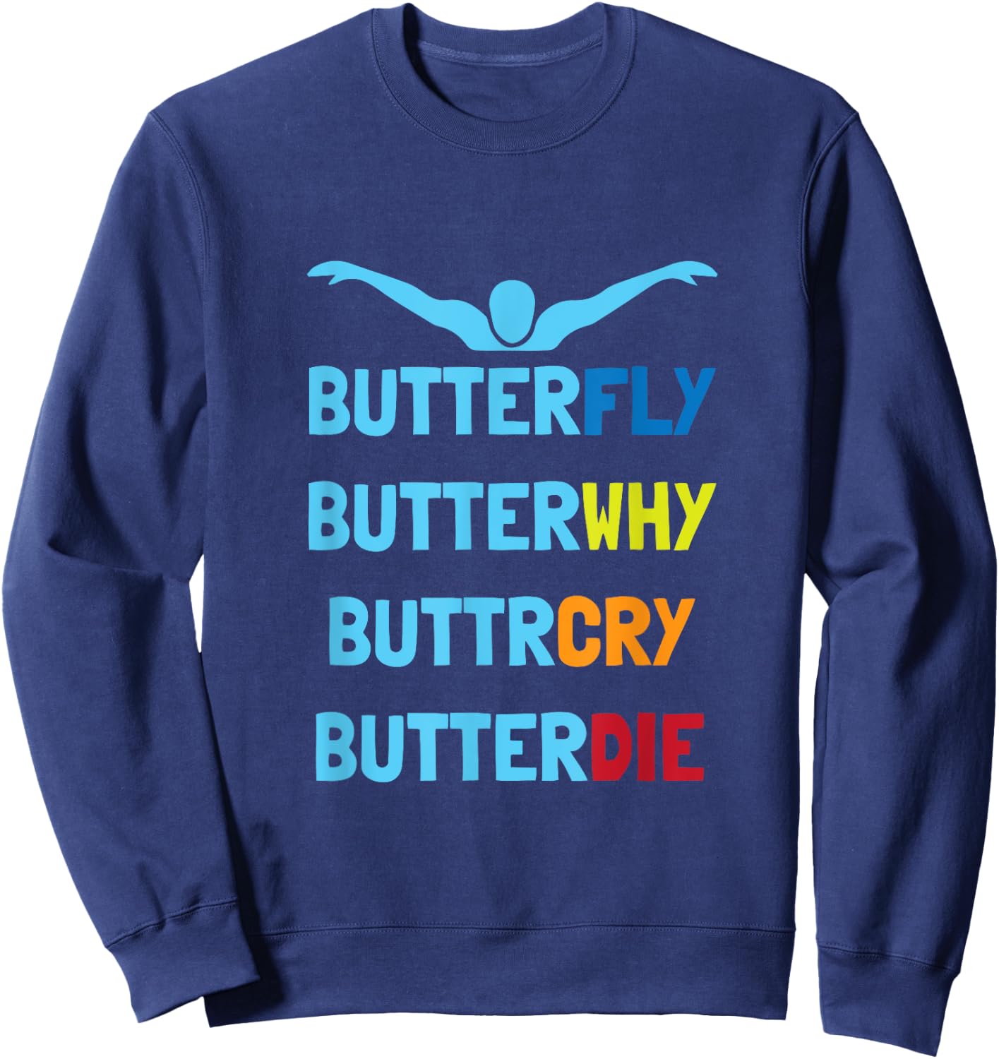 Butterfly Butterwhy Funny Swimmer Swim Team Swimming Sweatshirt - Sweatshirt | Navy