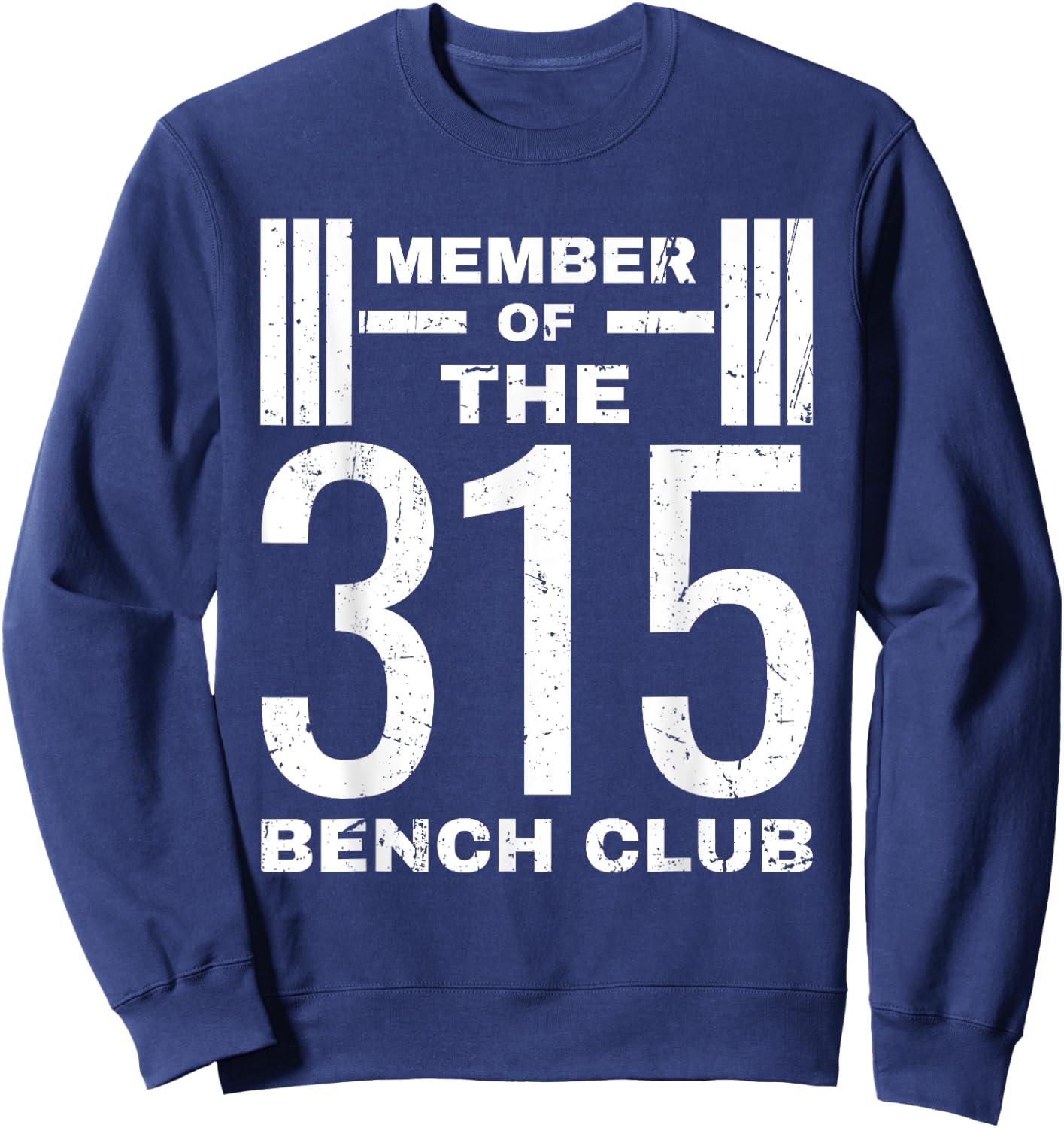 Bench 315 lb Club I Bench Press 315 Sweatshirt - Sweatshirt | Navy