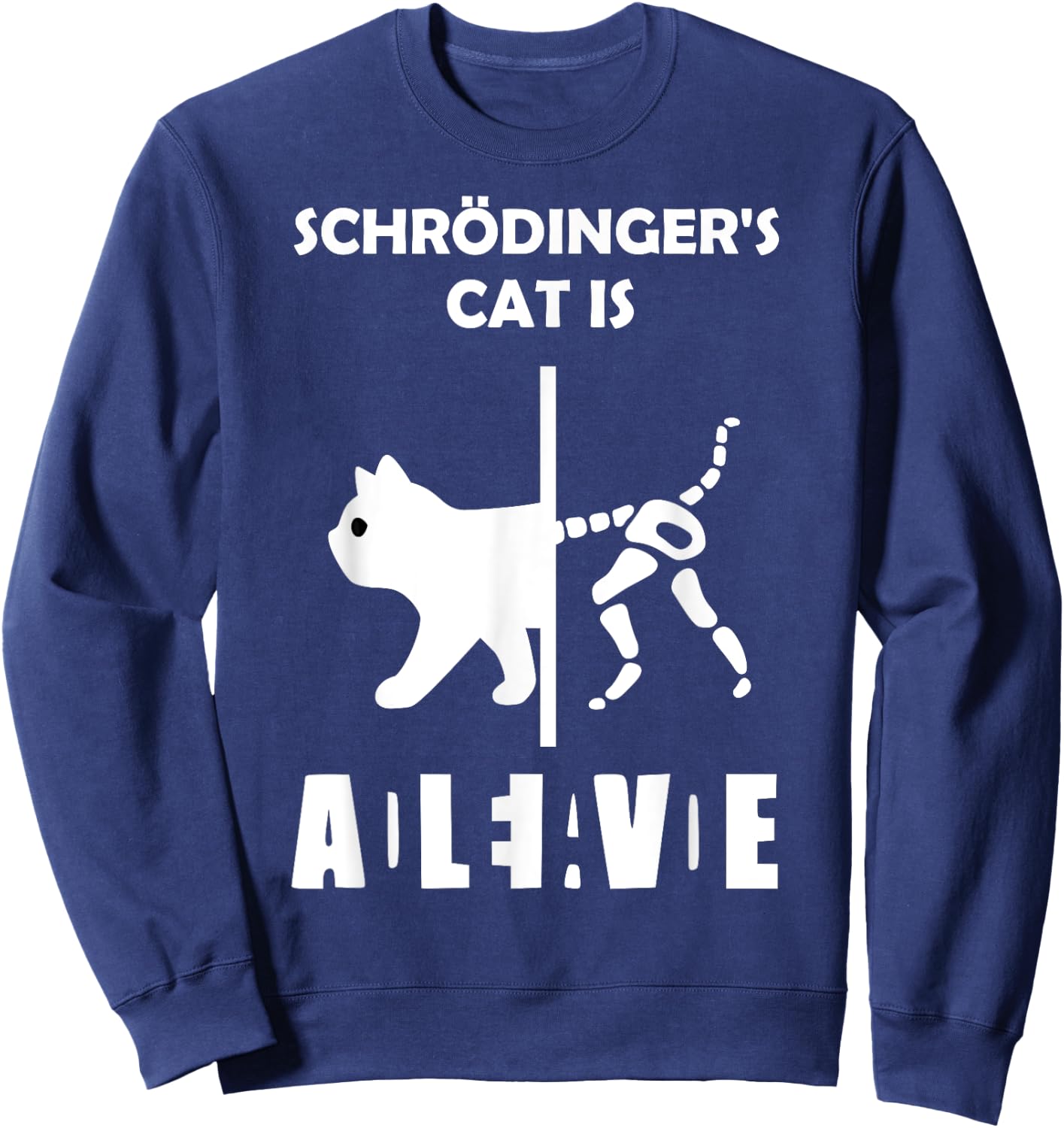 Schrödinger's cat - Dead AND Alive - physics nerd Women Girls Kids Sweatshirt - Sweatshirt | Navy