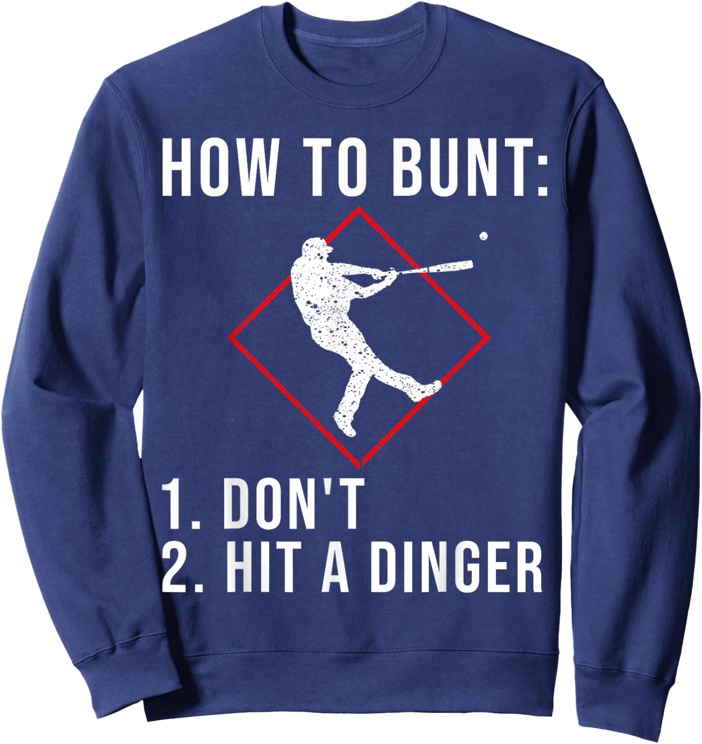 Cute How To Bunt Don't Hit A Dinger | Funny Baseball Gift Sweatshirt - Sweatshirt | Navy