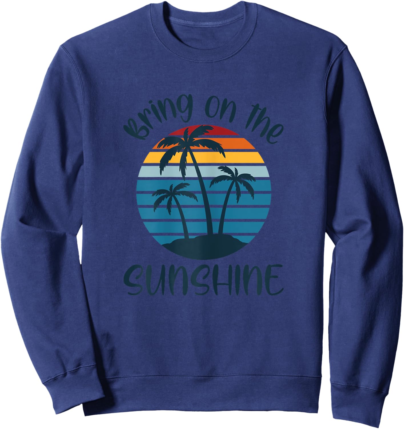 BRING ON THE SUNSHINE Retro Vintage Sunset Beach Lover Quote Sweatshirt - Sweatshirt | Navy