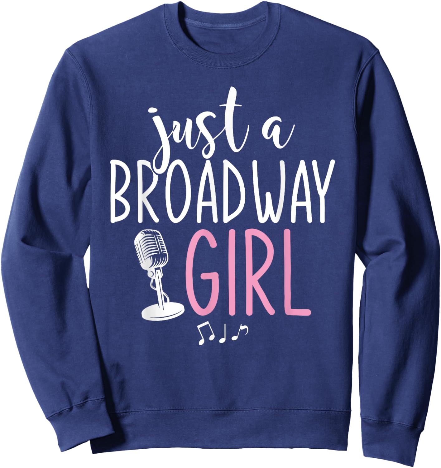 Just A Broadway Girl Musical Theater Fan Women Gift Musicals Sweatshirt - Sweatshirt | Navy