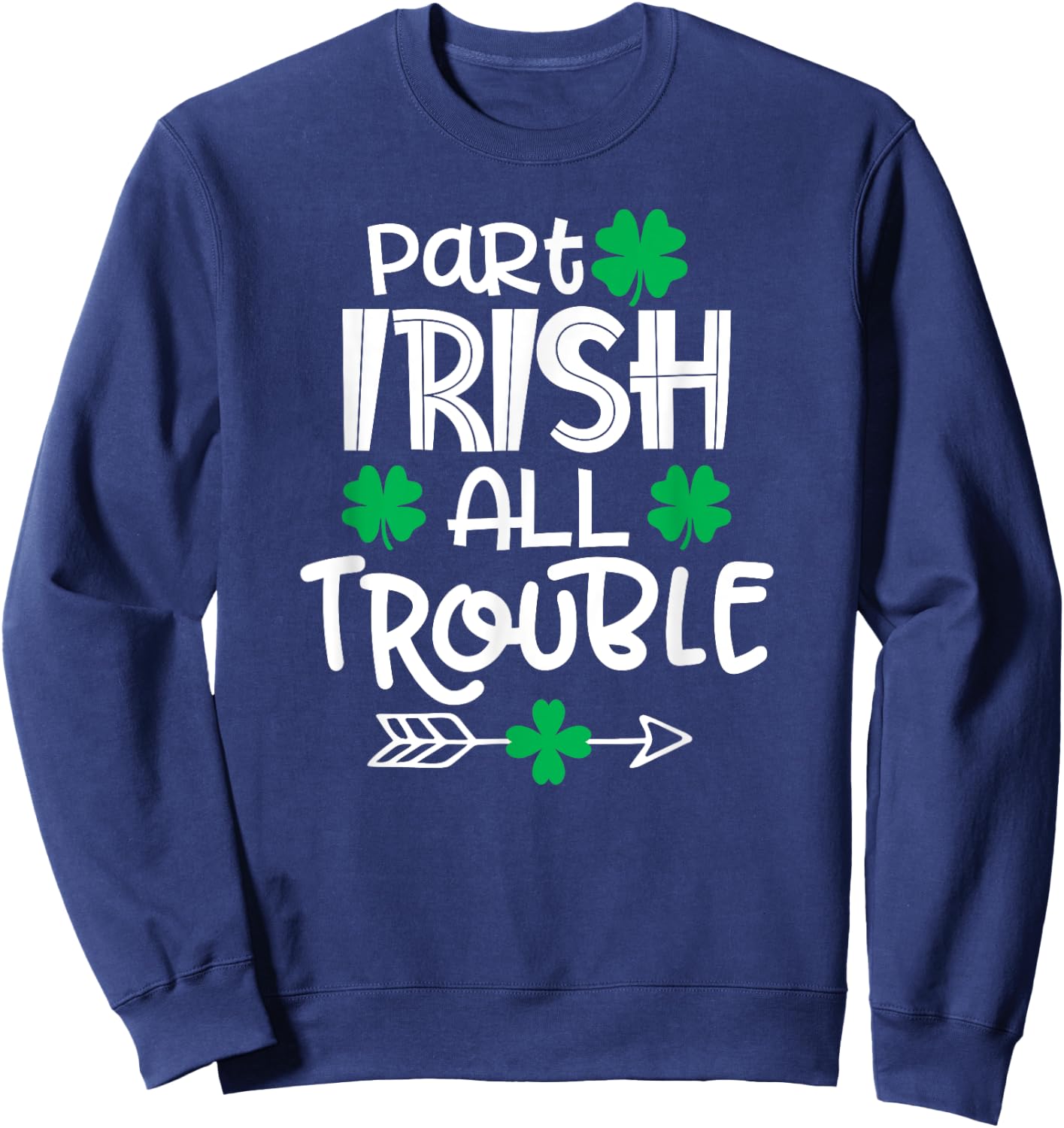 Part Irish All Trouble St Patrick's Day Boy Girl Kids Sweatshirt - Sweatshirt | Navy