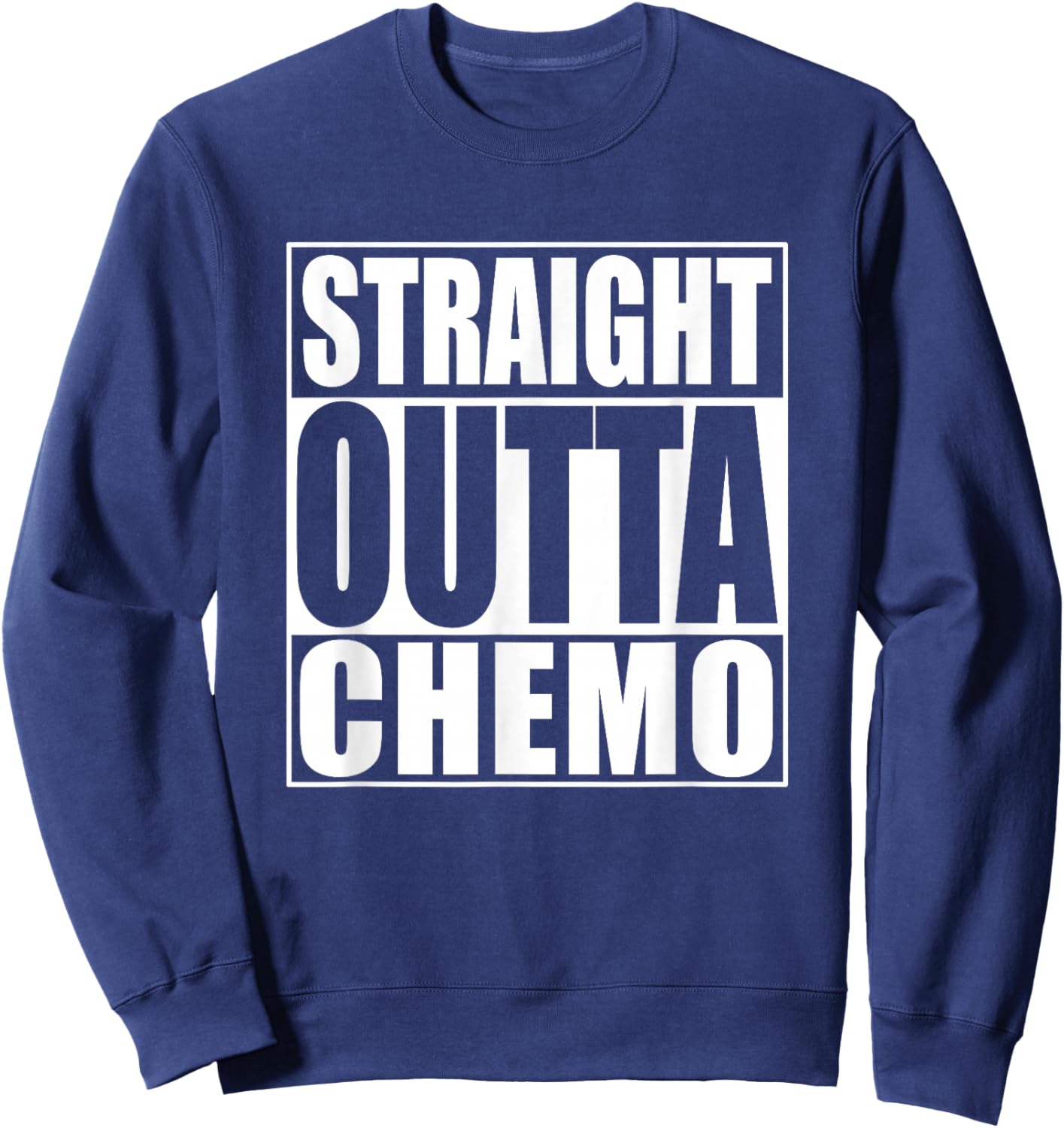 Straight Outta Chemo Sweatshirt - Sweatshirt | Navy