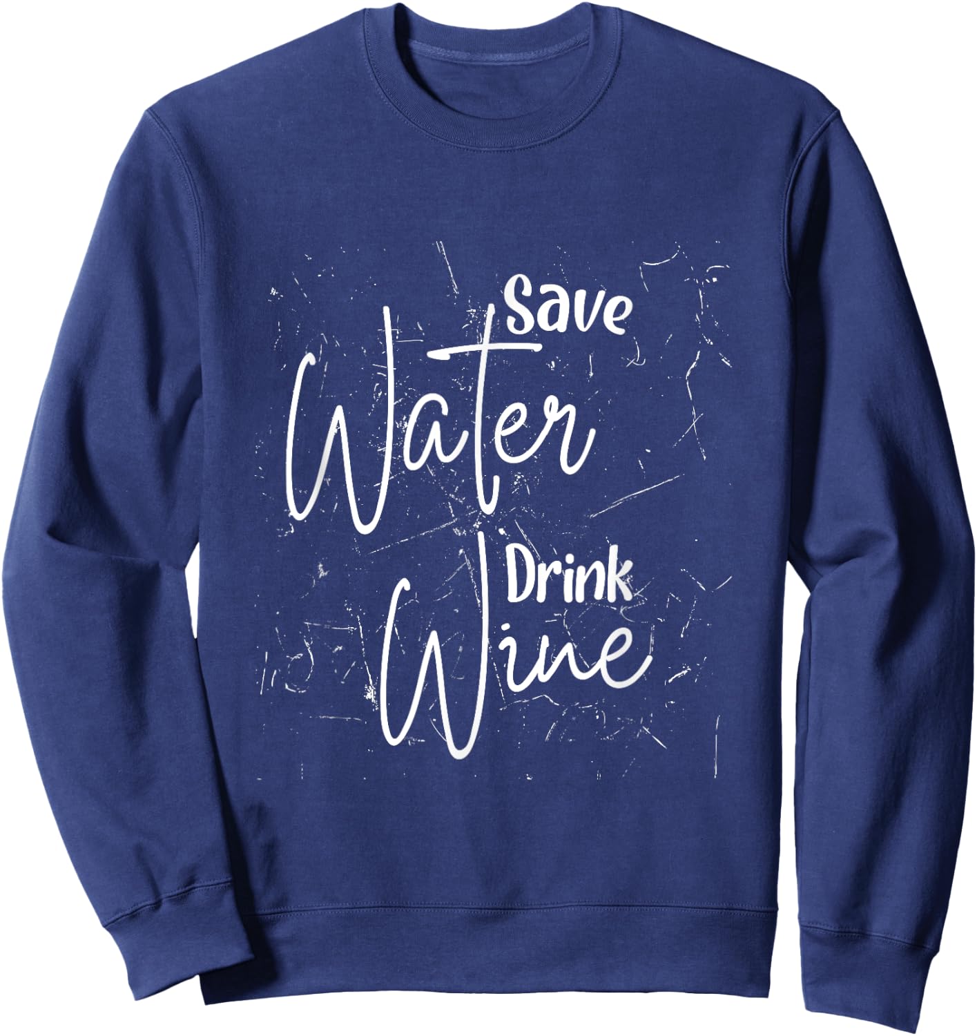 Save Water Drink Wine Sweatshirt - Sweatshirt | Navy