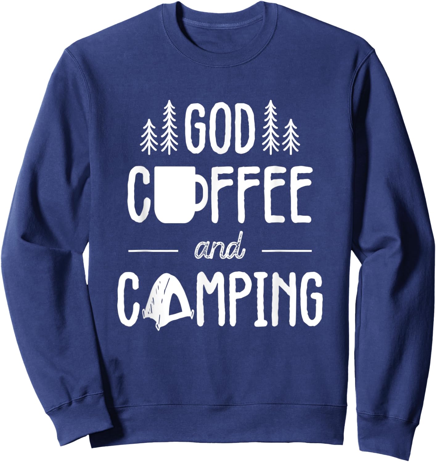 God Coffee And Camping Gifts Men Women Kids Christian Camp Sweatshirt - Sweatshirt | Navy