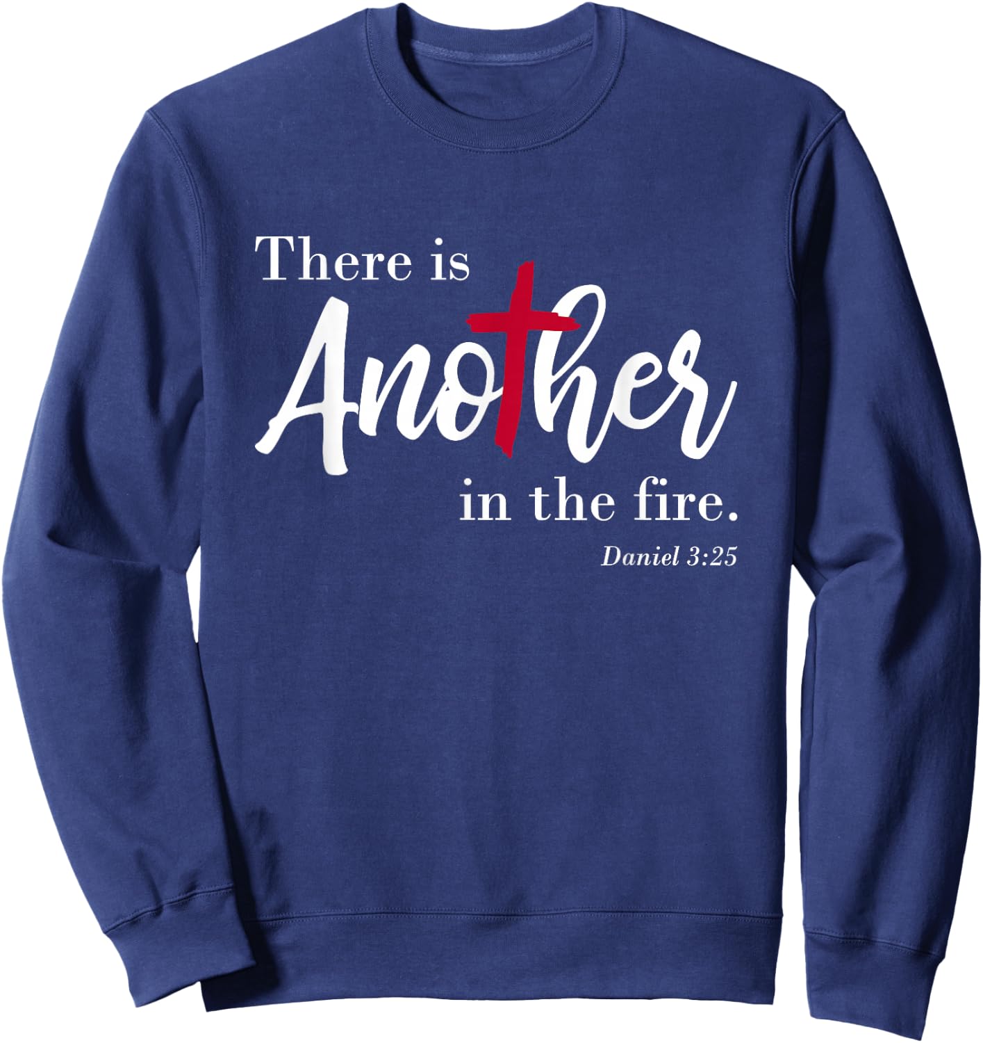 There is another in the fire, scripture religious Sweatshirt - Sweatshirt | Navy