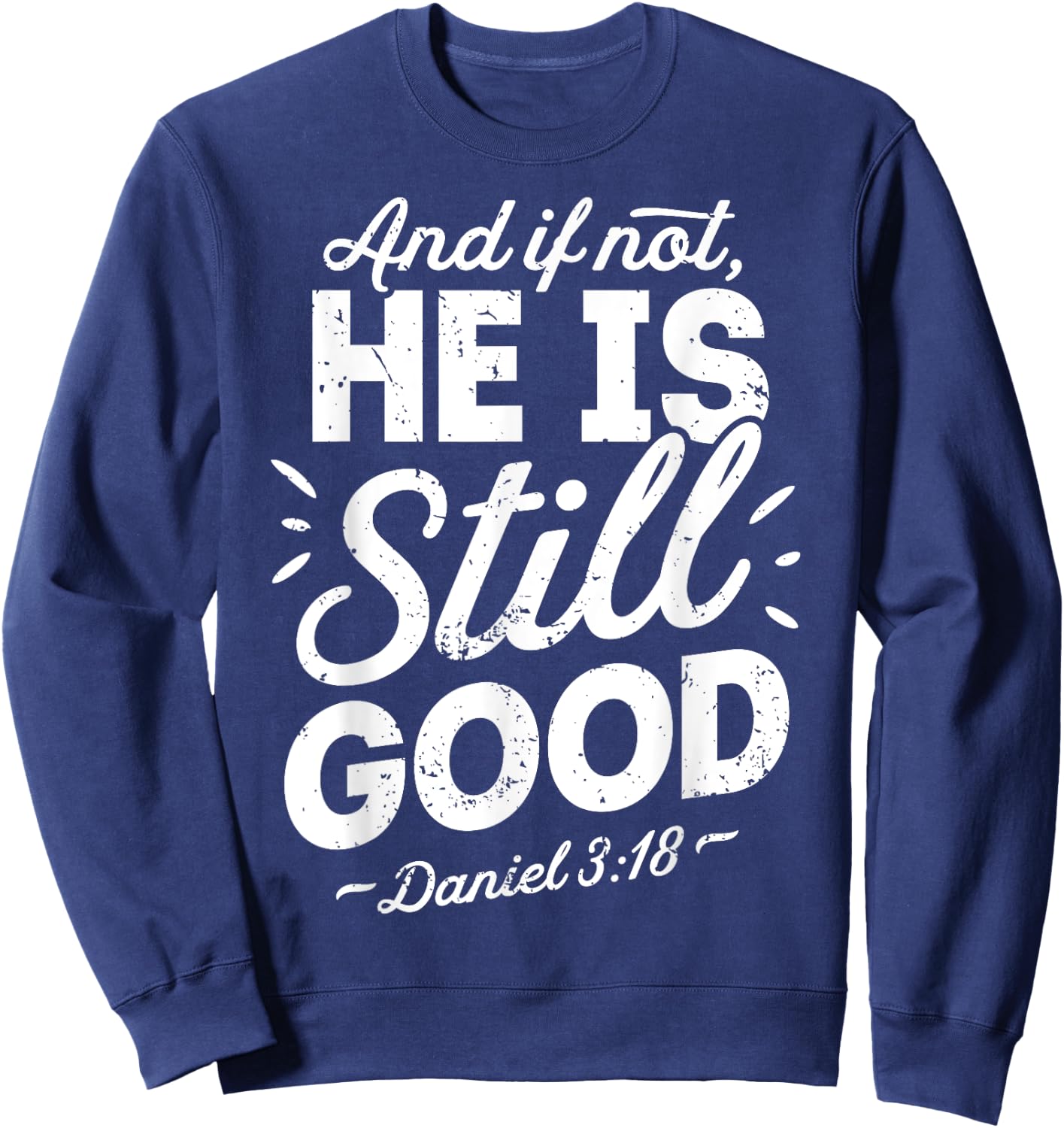 And If Not He Is Still Good Christian Men Women Religious Sweatshirt - Sweatshirt | Navy