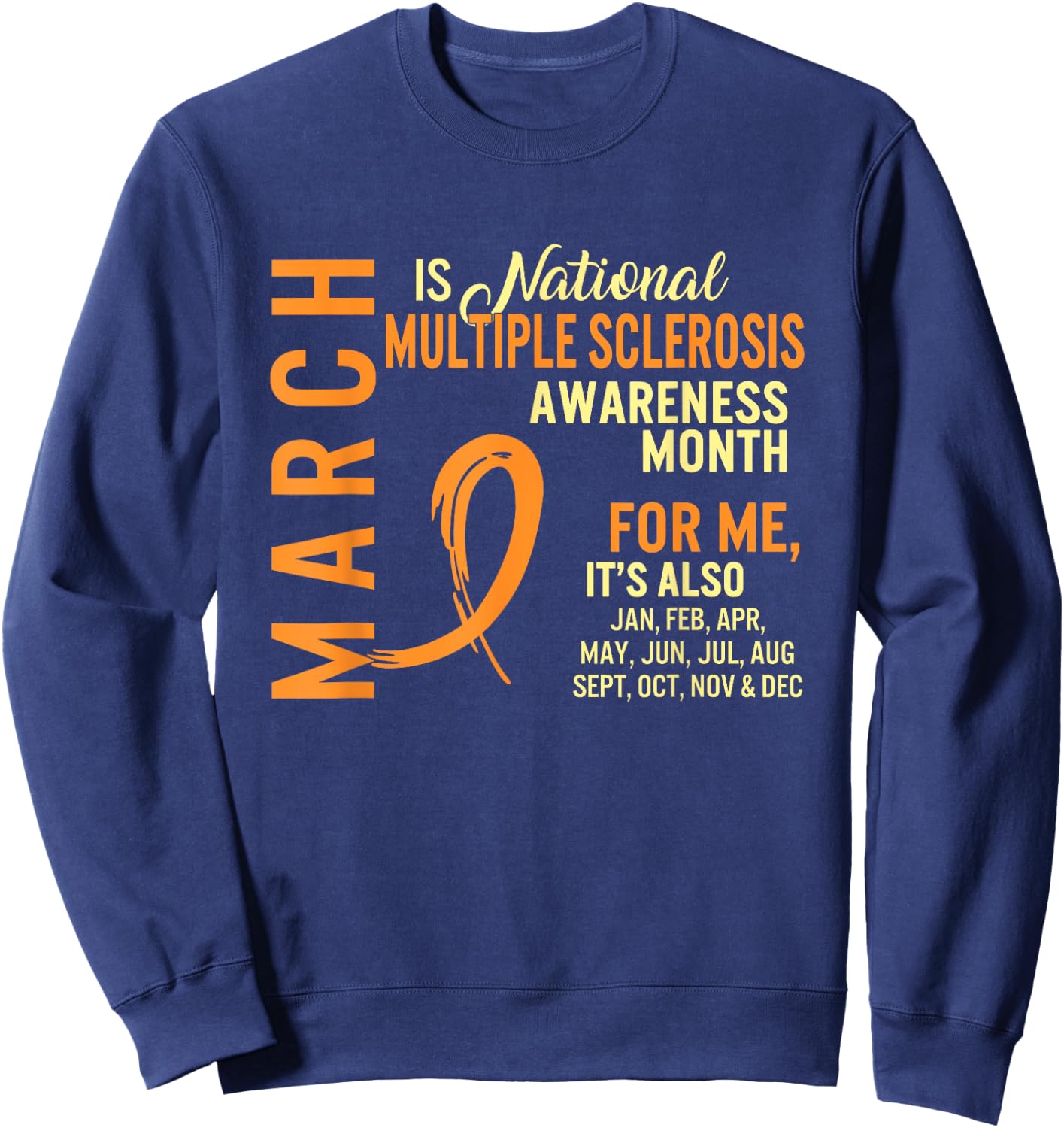 March is National Multiple Sclerosis Awareness Month Orange Sweatshirt - Sweatshirt | Navy