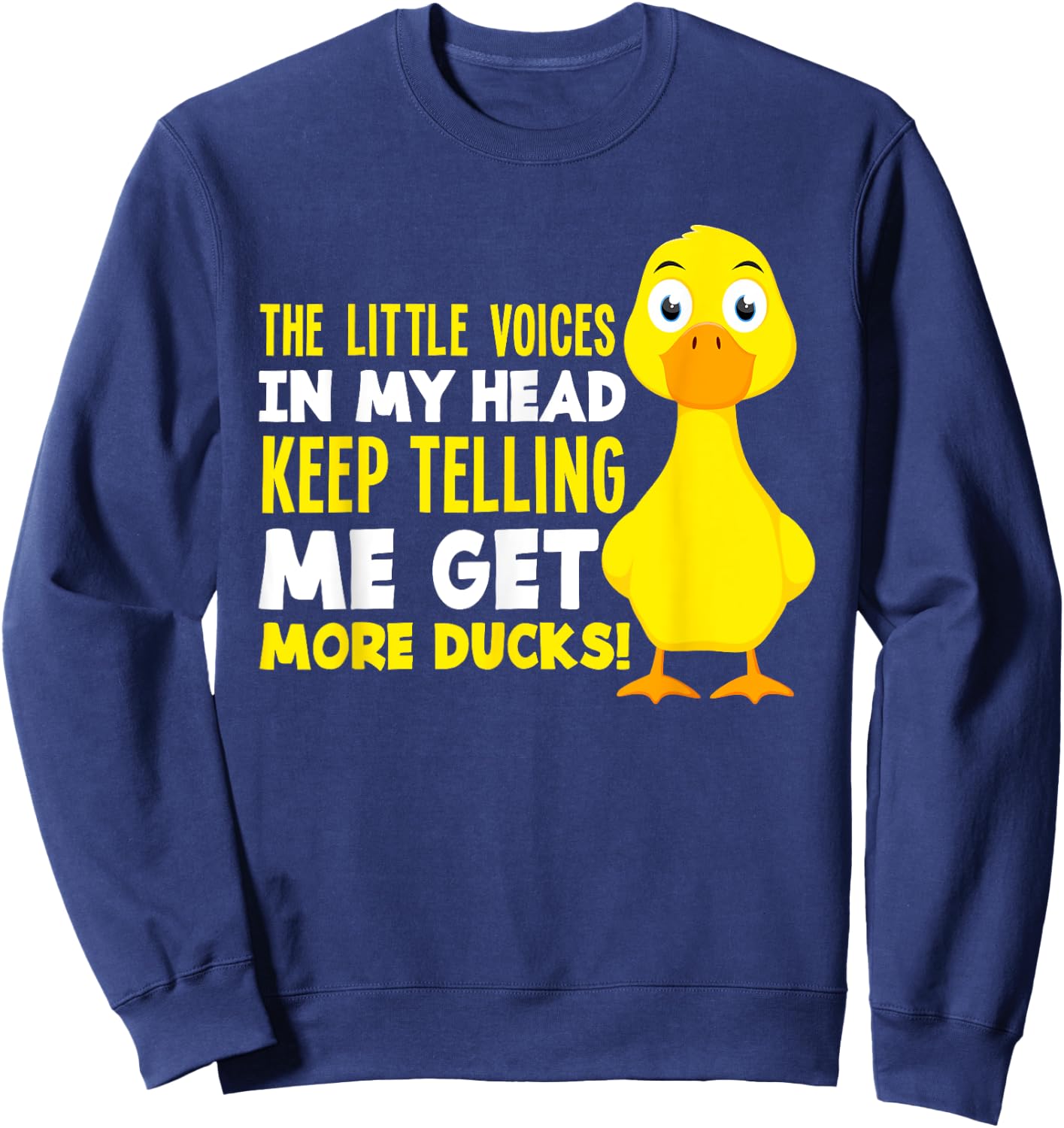 The Voices In My Head Get More Ducks Funny Duck Lover Sweatshirt - Sweatshirt | Navy