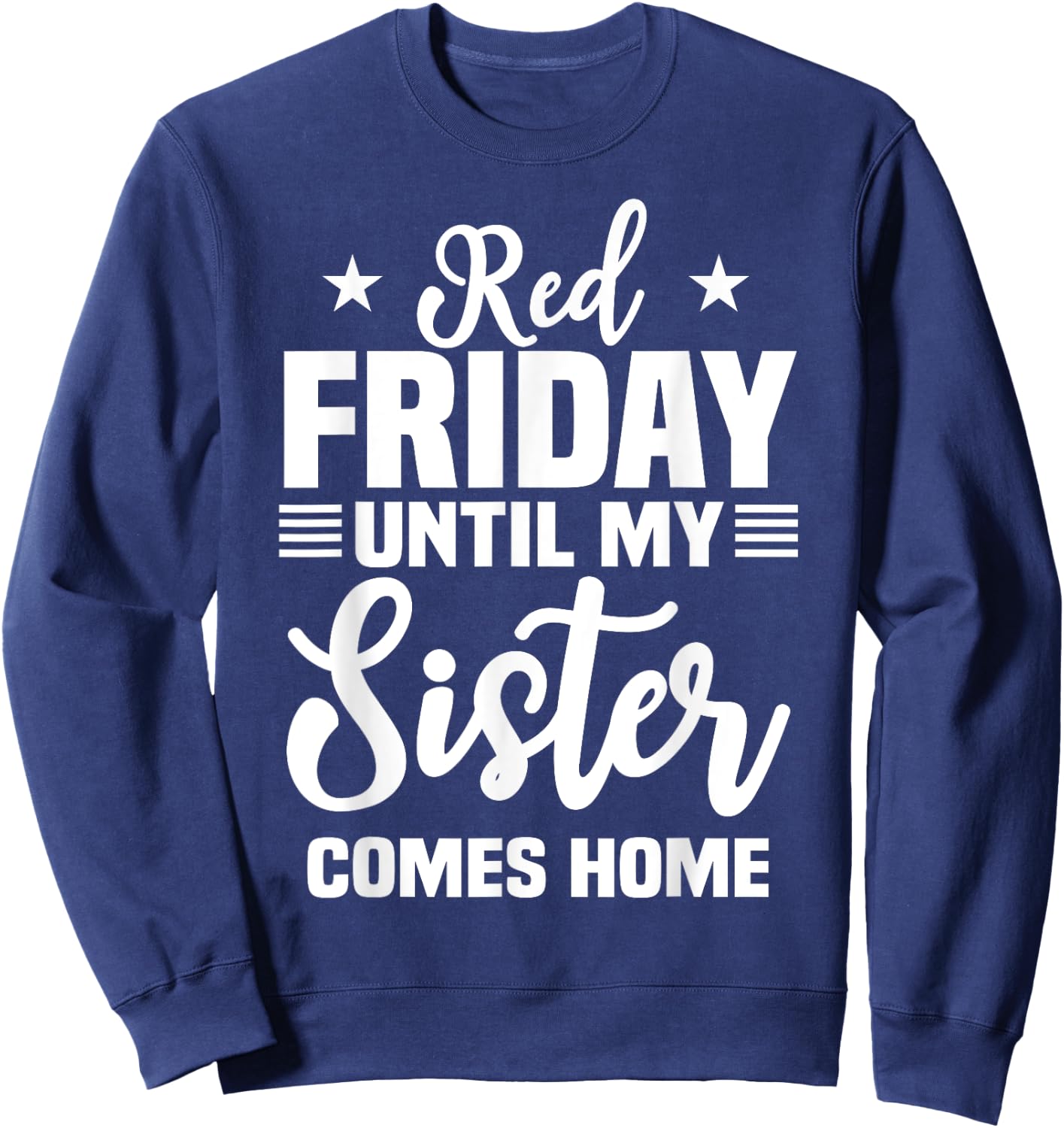 Red Friday Until My Sister Comes Home Military Deployed Sweatshirt - Sweatshirt | Navy